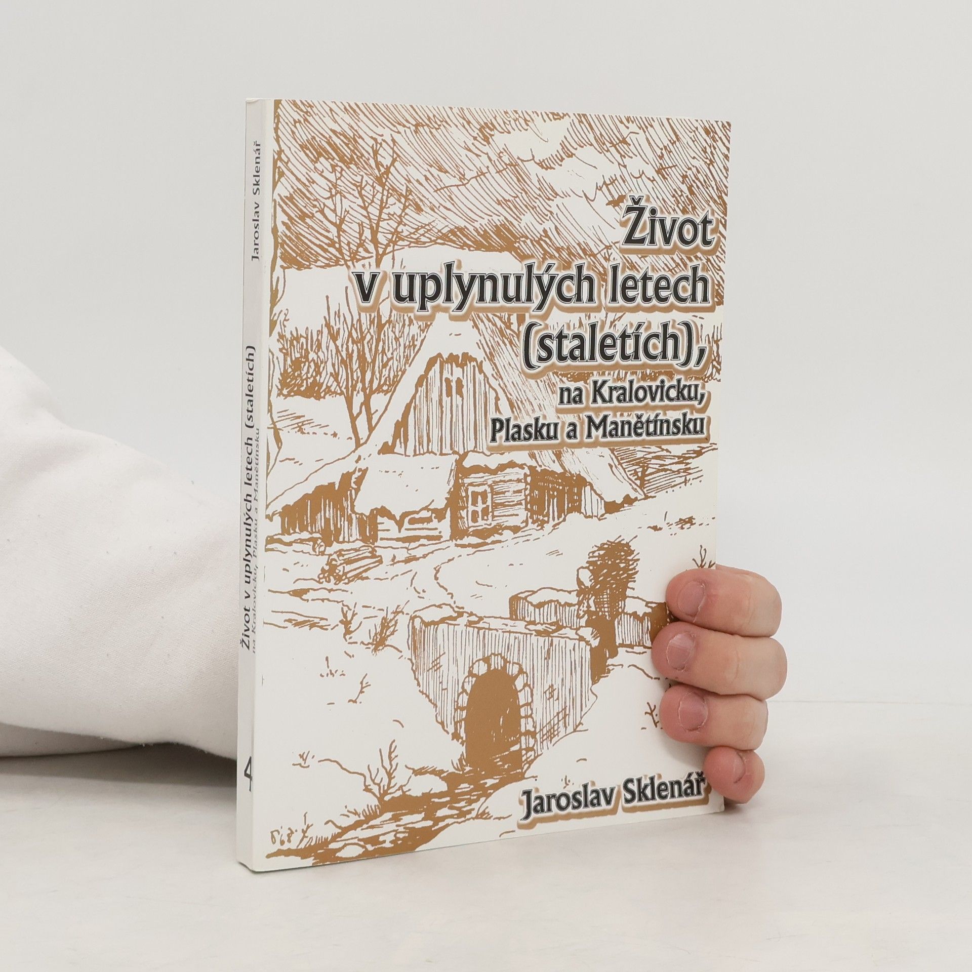 Jaroslav Sklenář Život v uplynulých letech (staletích) na Kralovicku, Plasku a Manětínsku