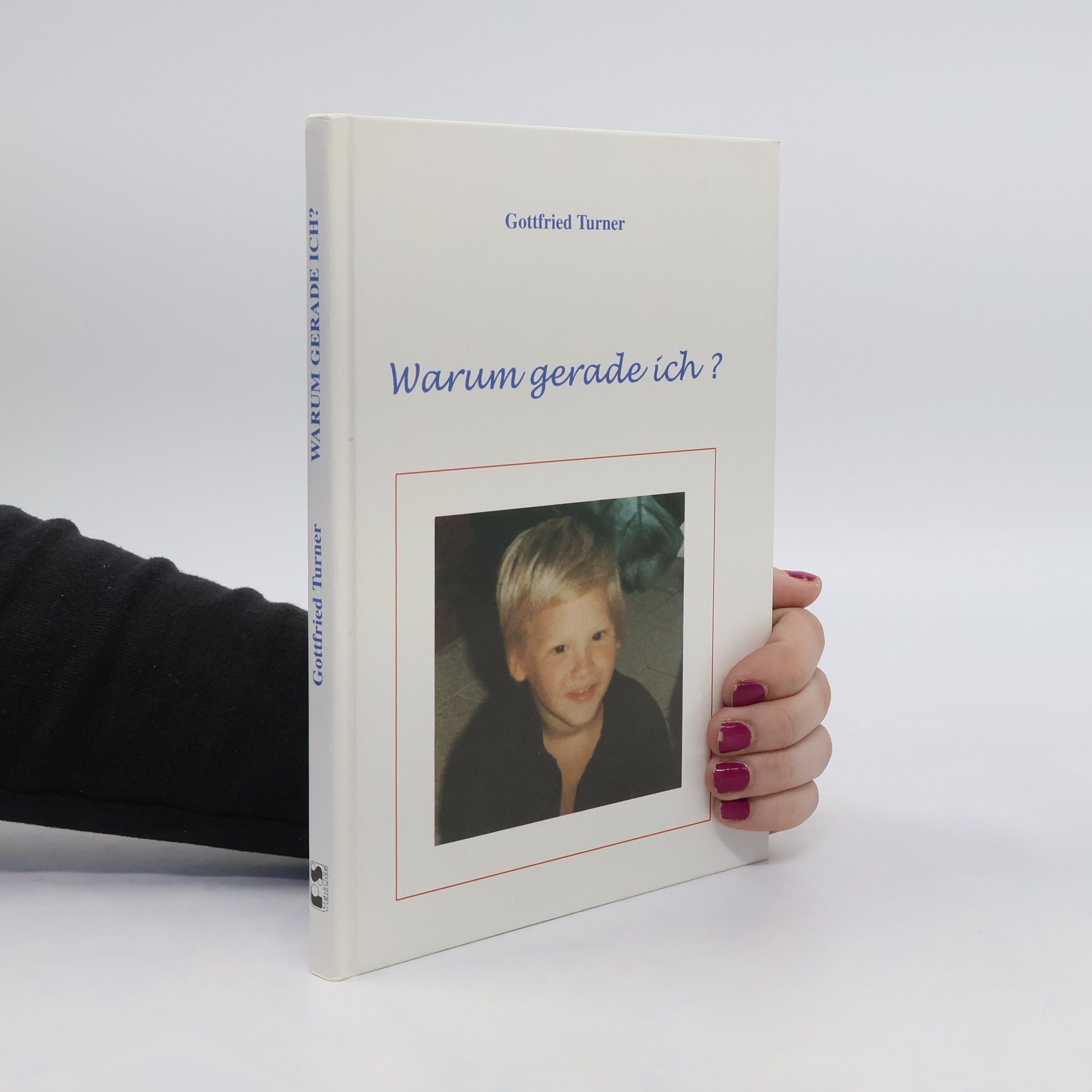Gottfried Turner Warum gerade ich
