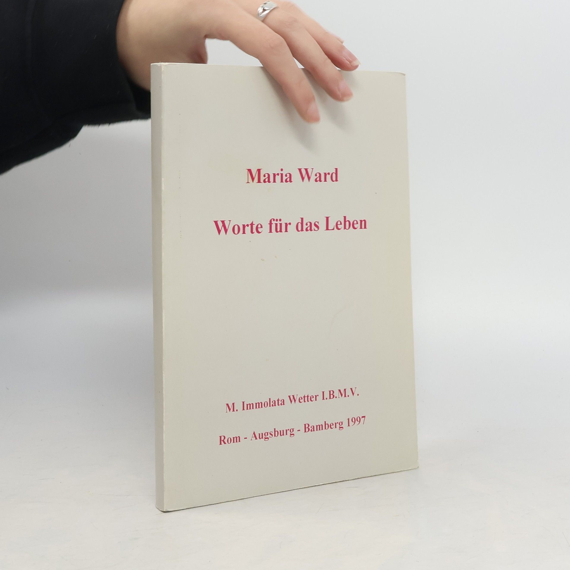 M. Immolata Wetter Maria Ward. Worte für das Leben