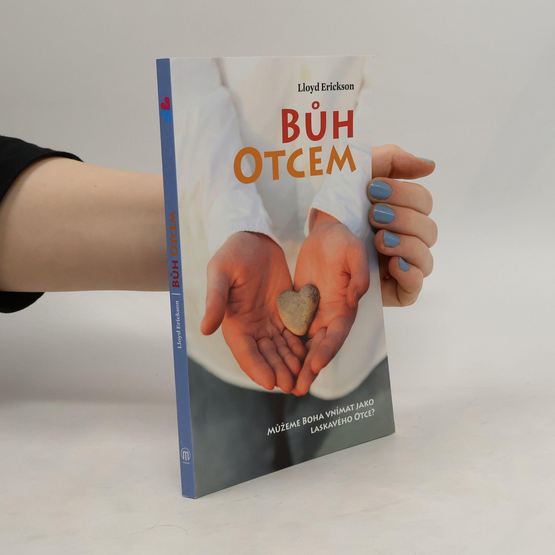 M. Lloyd Erickson Bůh otcem : můžeme Boha vnímat jako laskavého otce?