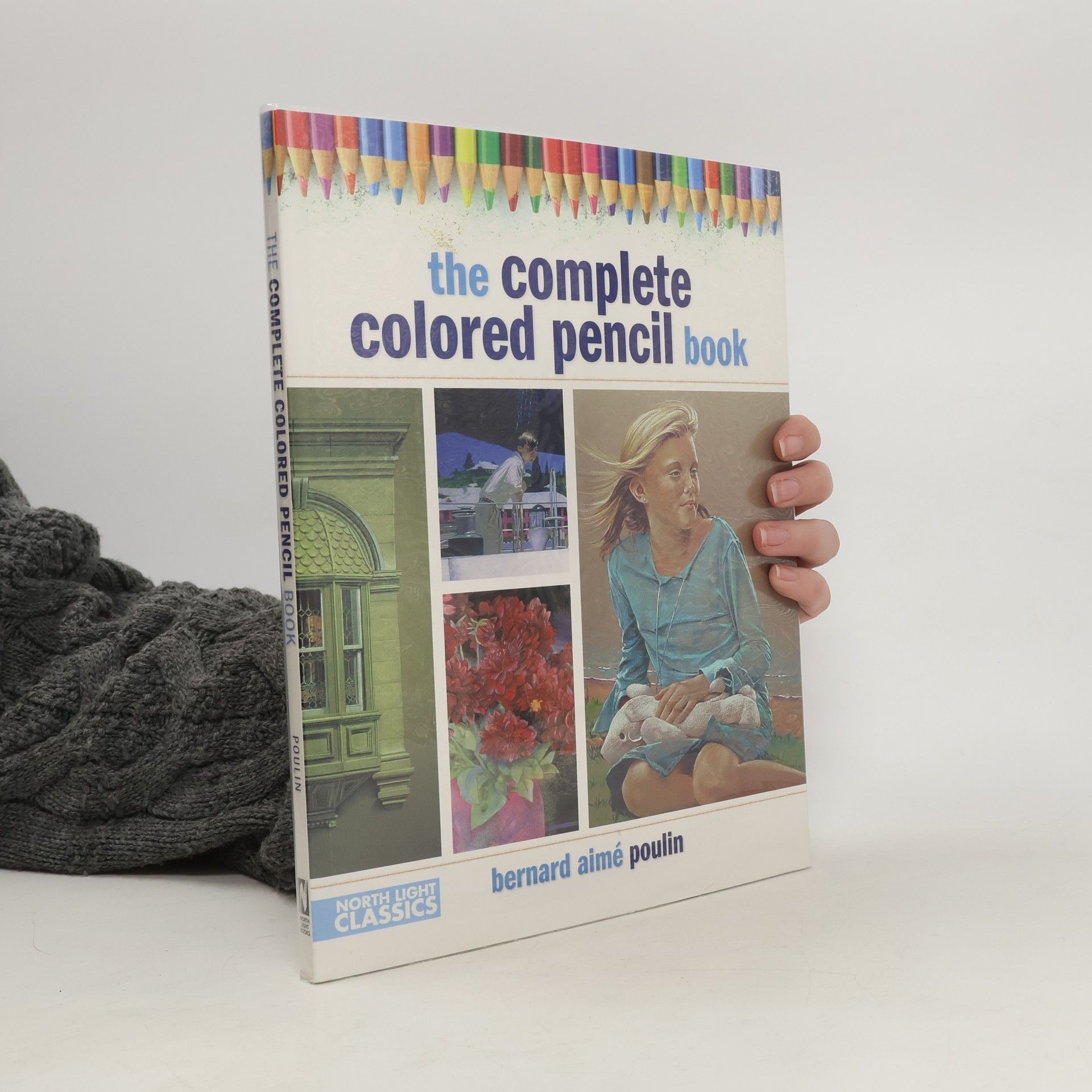 Bernard Aime Poulin The Complete Colored Pencil Book