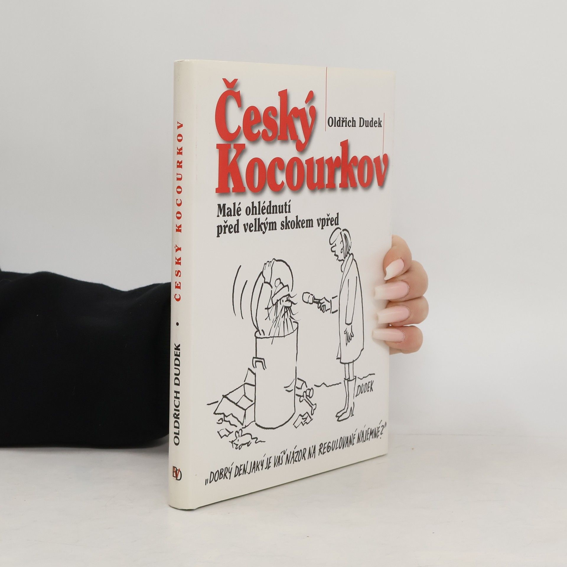 Oldřich Dudek Český Kocourkov. Malé ohlédnutí před velkým skokem vpřed