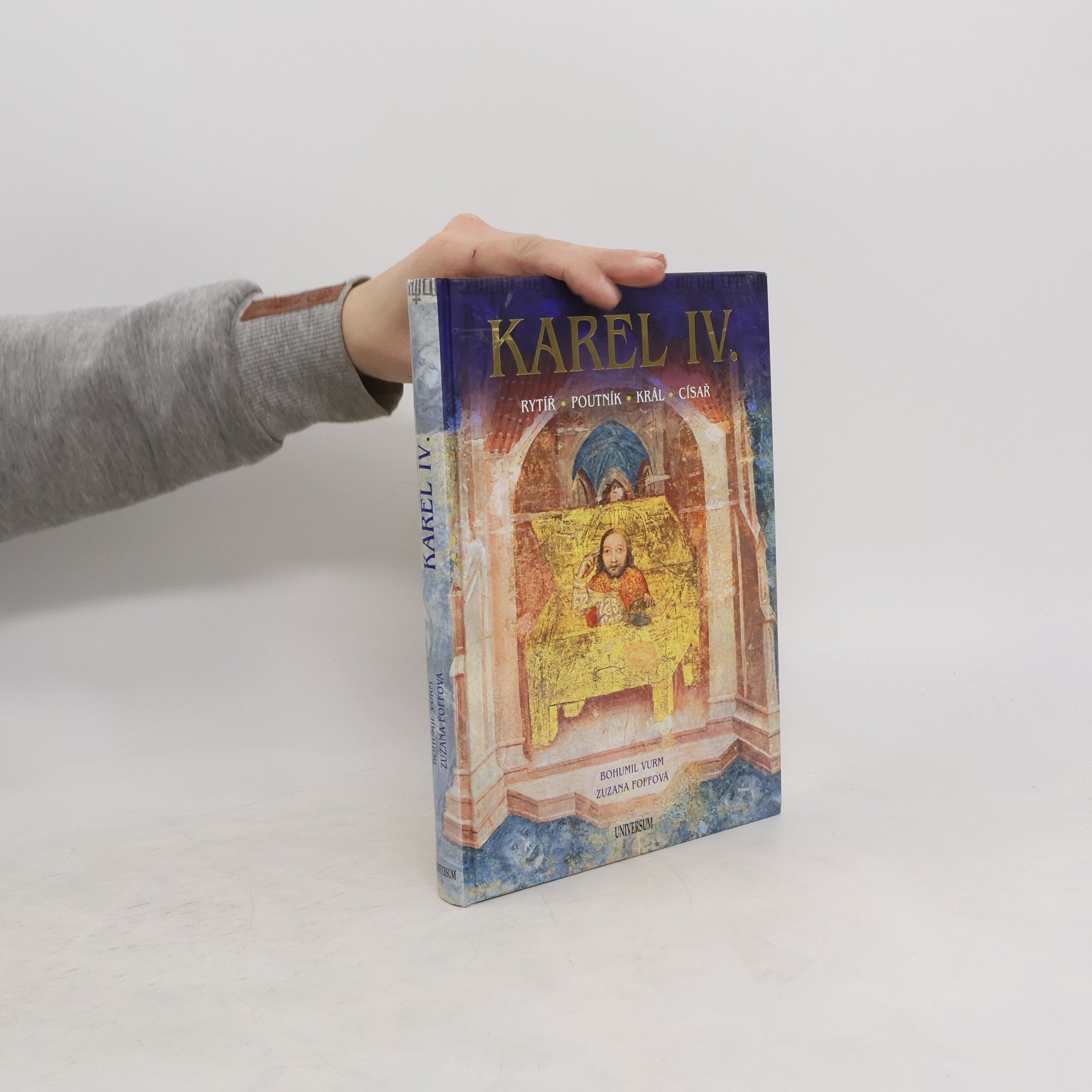 Bohumil Vurm Karel IV. : rytíř, poutník, král, císař