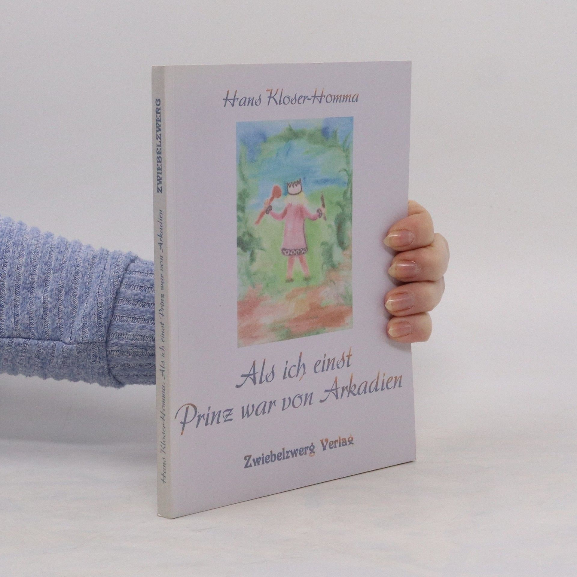 Hans Kloser-Homma Als ich einst Prinz war von Arkadien