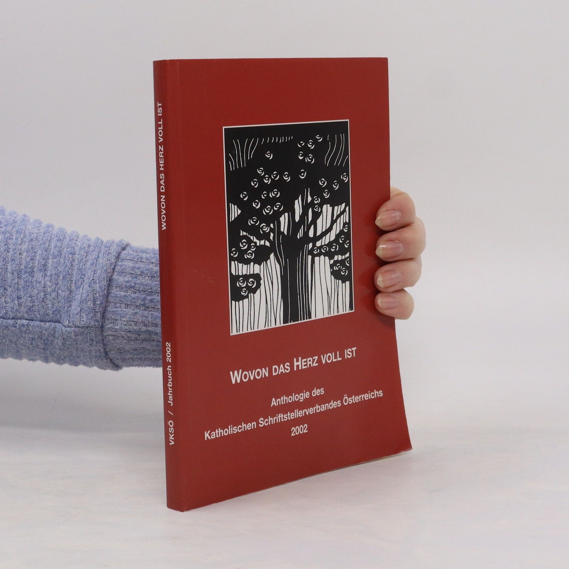Autorenkollektiv VKSÖ / Jahrbuch 2002. Wovon das herz voll ist. Anthologie des Katholischen Schriftstellerverbandes Österreichs 2002