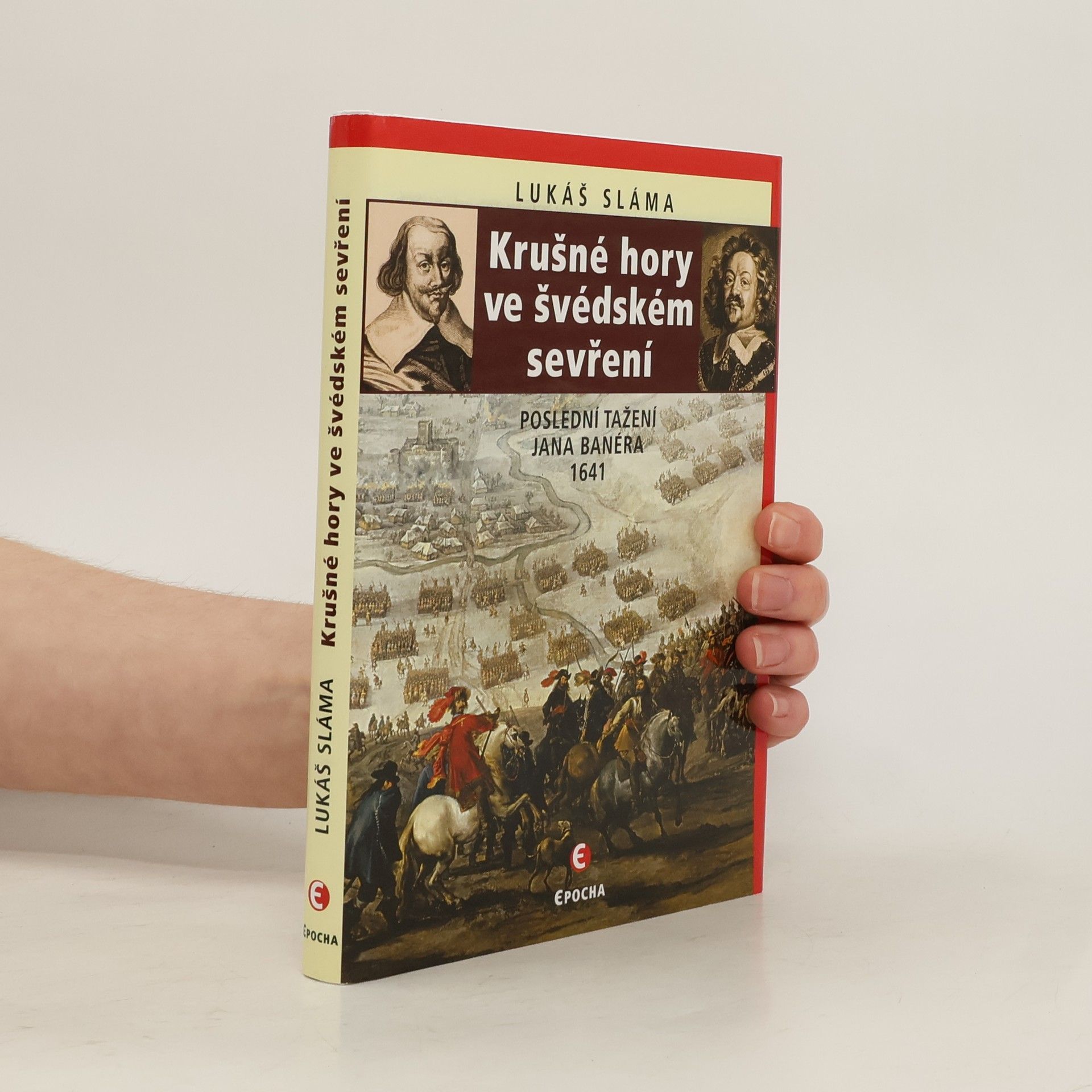 Lukáš Sláma Krušné hory ve švédském sevření. Poslední tažení Jana Banéra 1641