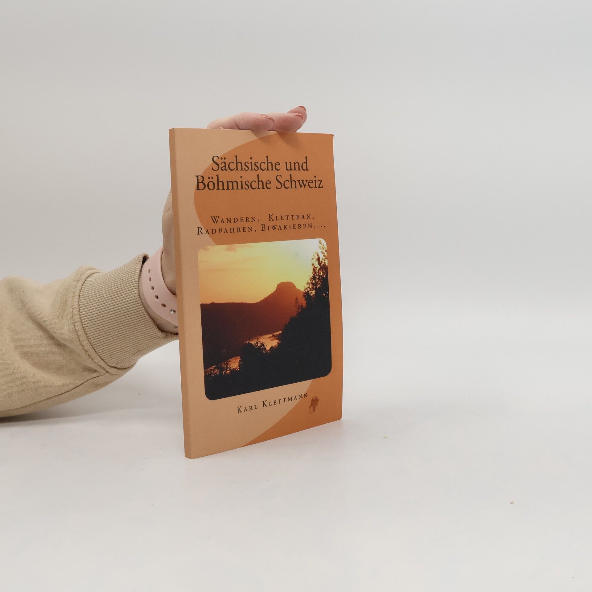 Karl Klettmann Sächsische und Böhmische Schweiz. Wandern, klettern, radfahren, biwakieren...