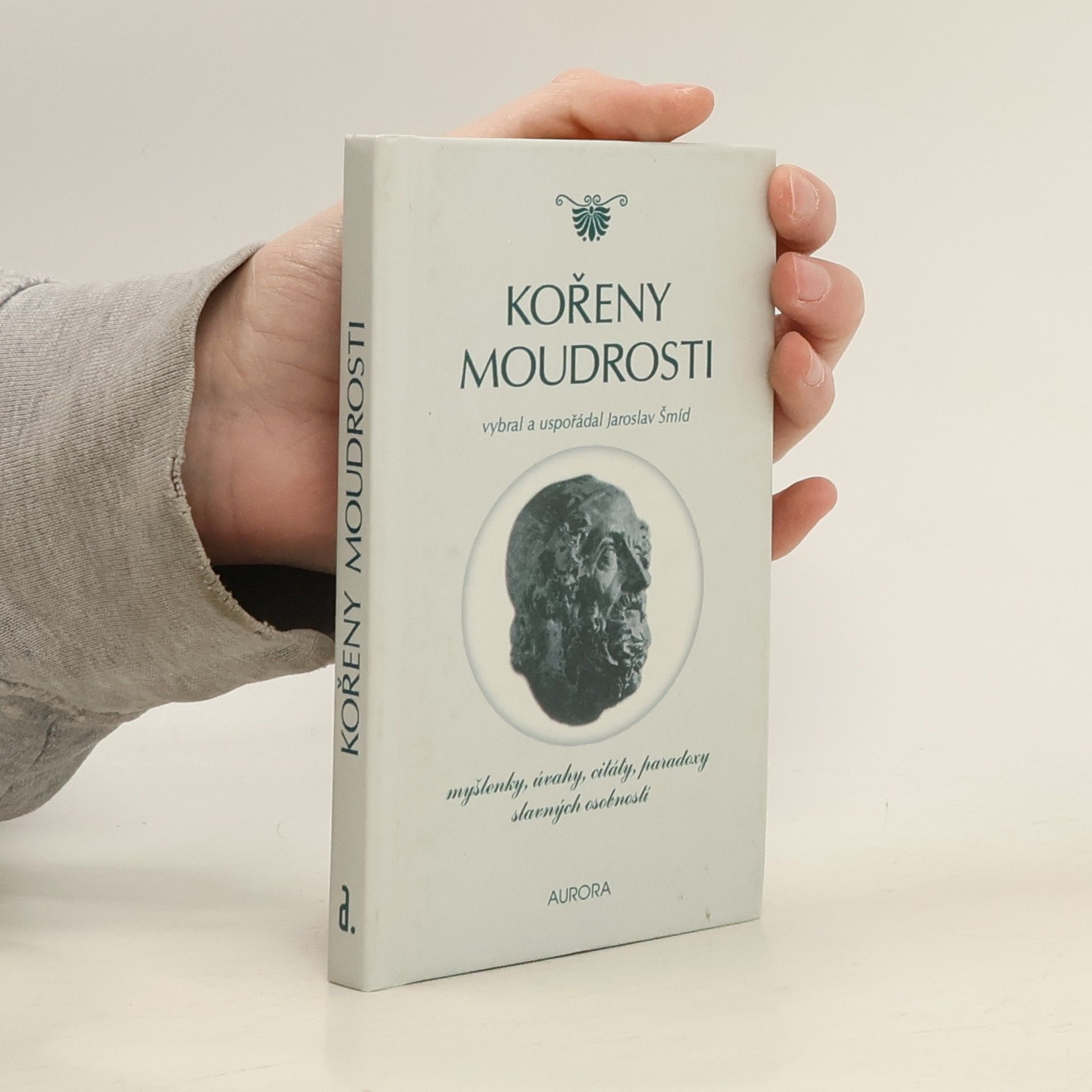Jaroslav Šmíd Kořeny moudrosti : myšlenky, úvahy, citáty, paradoxy slavných osobností
