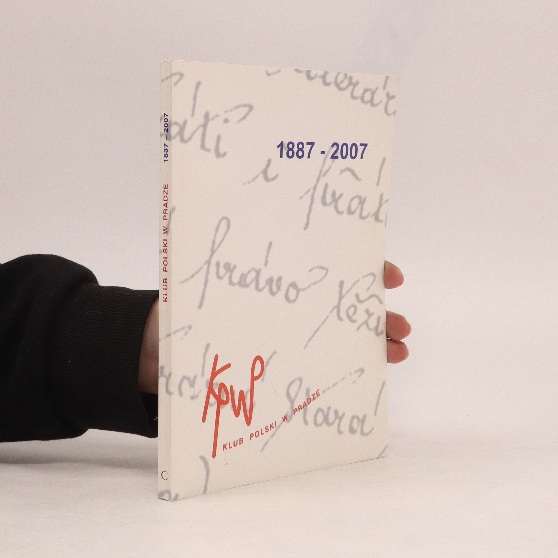 Auteurscollectief 120 lat Klubu Polskiego w Pradze 1887-2007