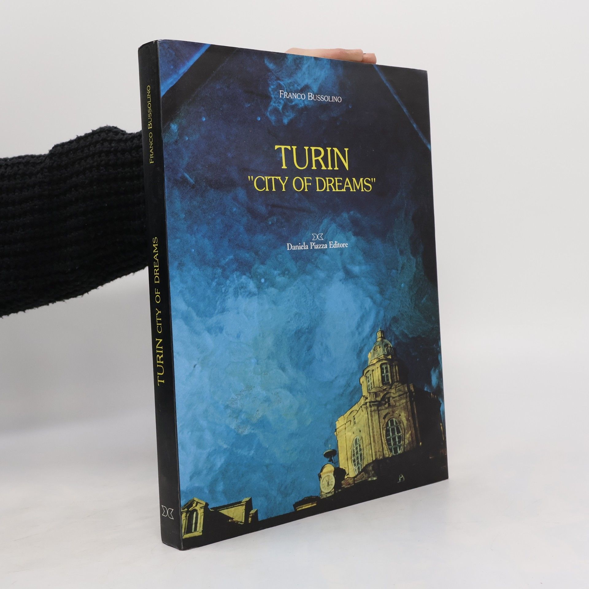 Franco Bussolino Turin. City of Dreams