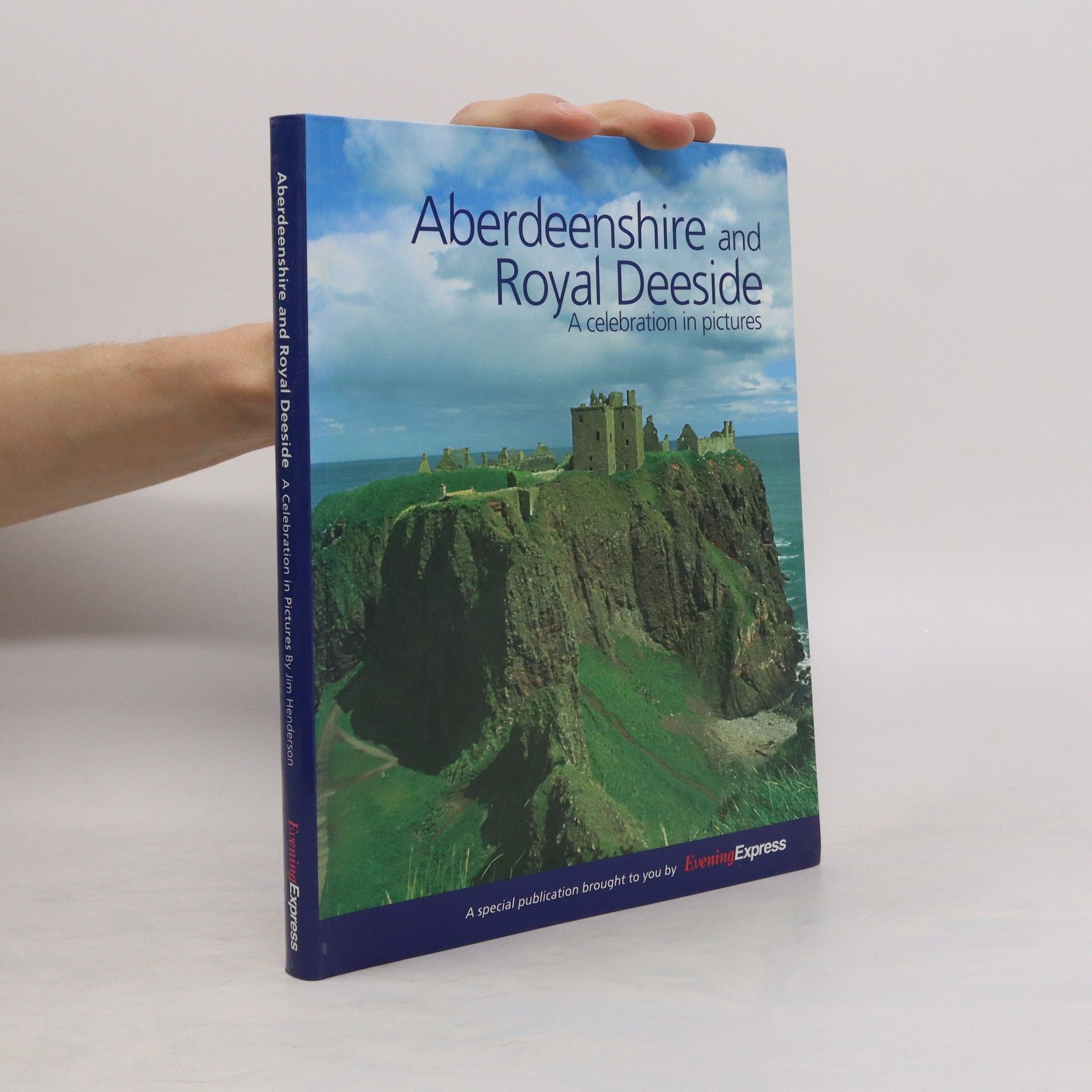 AA.VV. Aberdeenshire and Royal Deeside. A Celebration in Pictures