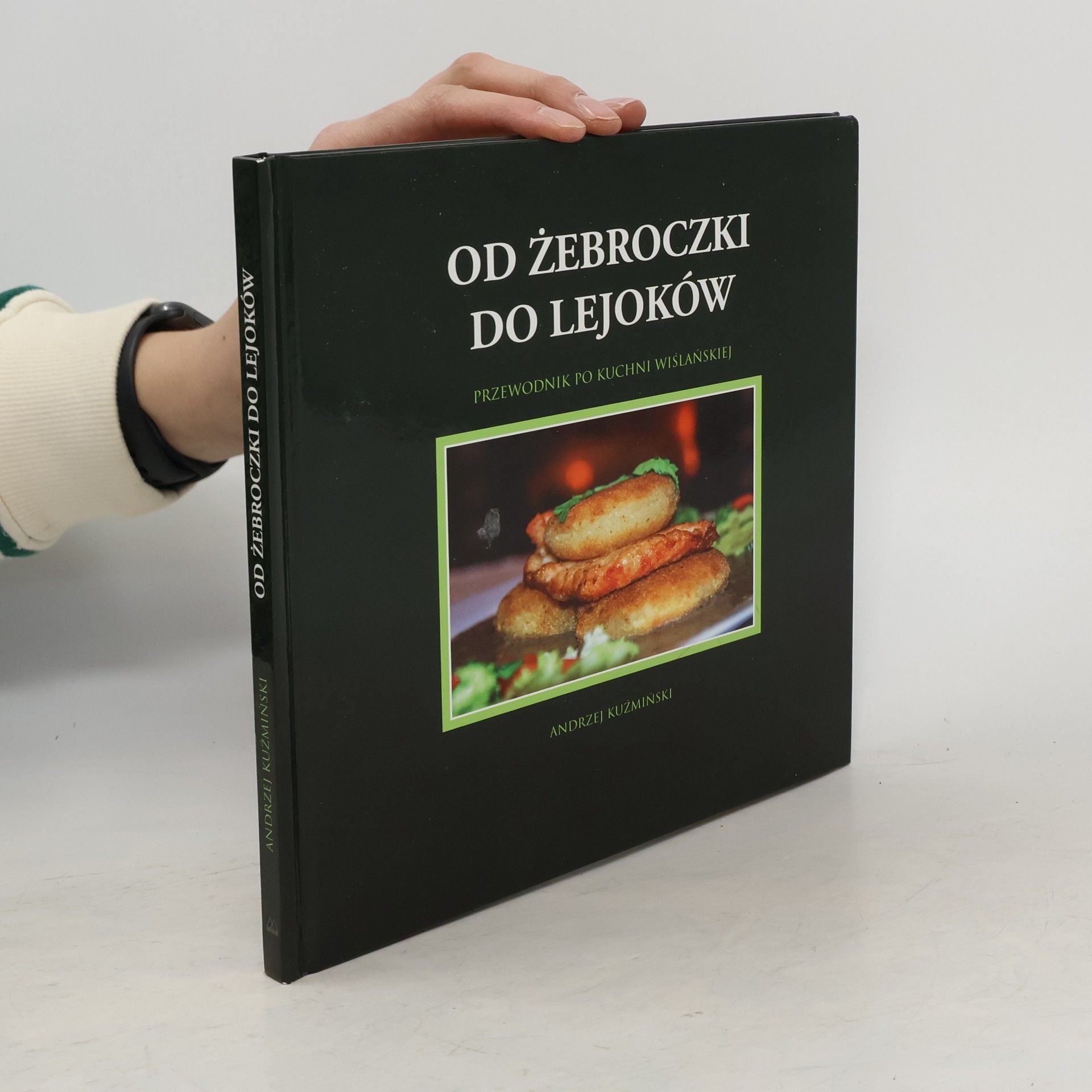 Andrzej Kuźmiński Od żebroczki do lejoków. Przewodnik kuchni wiślańskiej