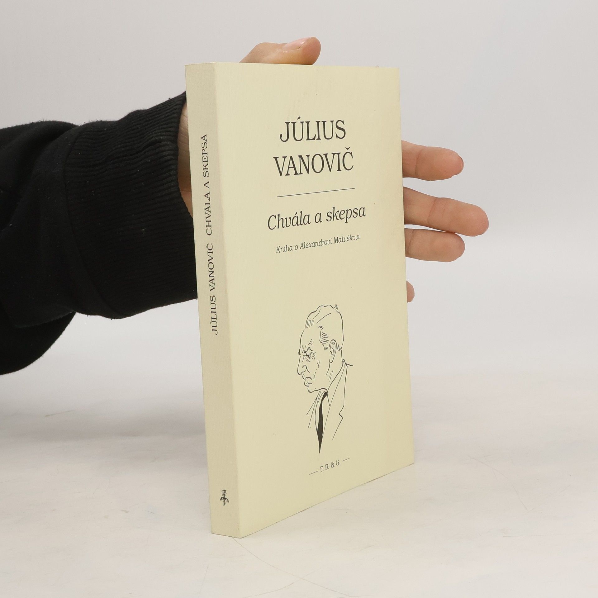 Július Vanovič Chvála a skepsa  (Kniha o Alexandrovi Matuškovi)