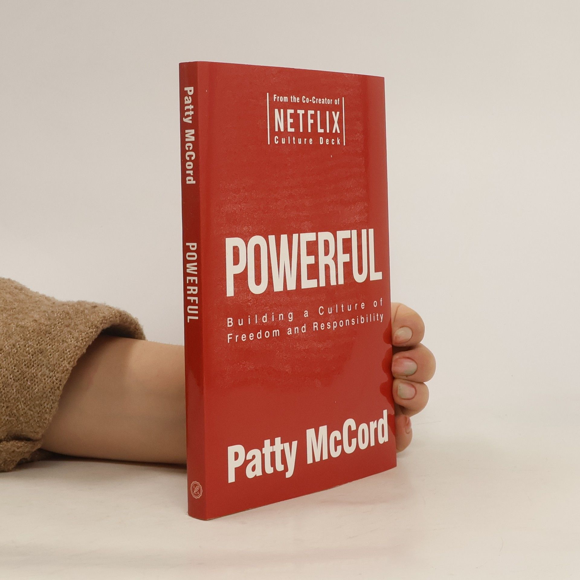 Patty McCord Powerful : building a culture of freedom and responsibility
