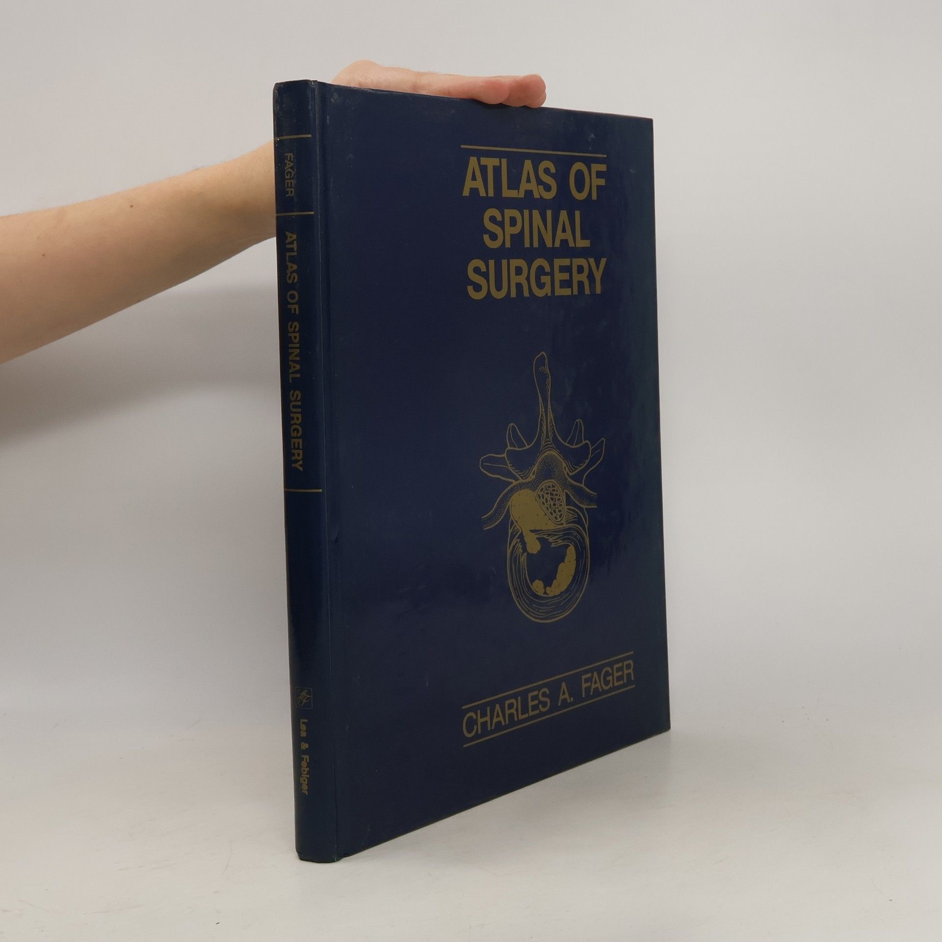 Charles Anthony Fager Atlas of Spinal Surgery