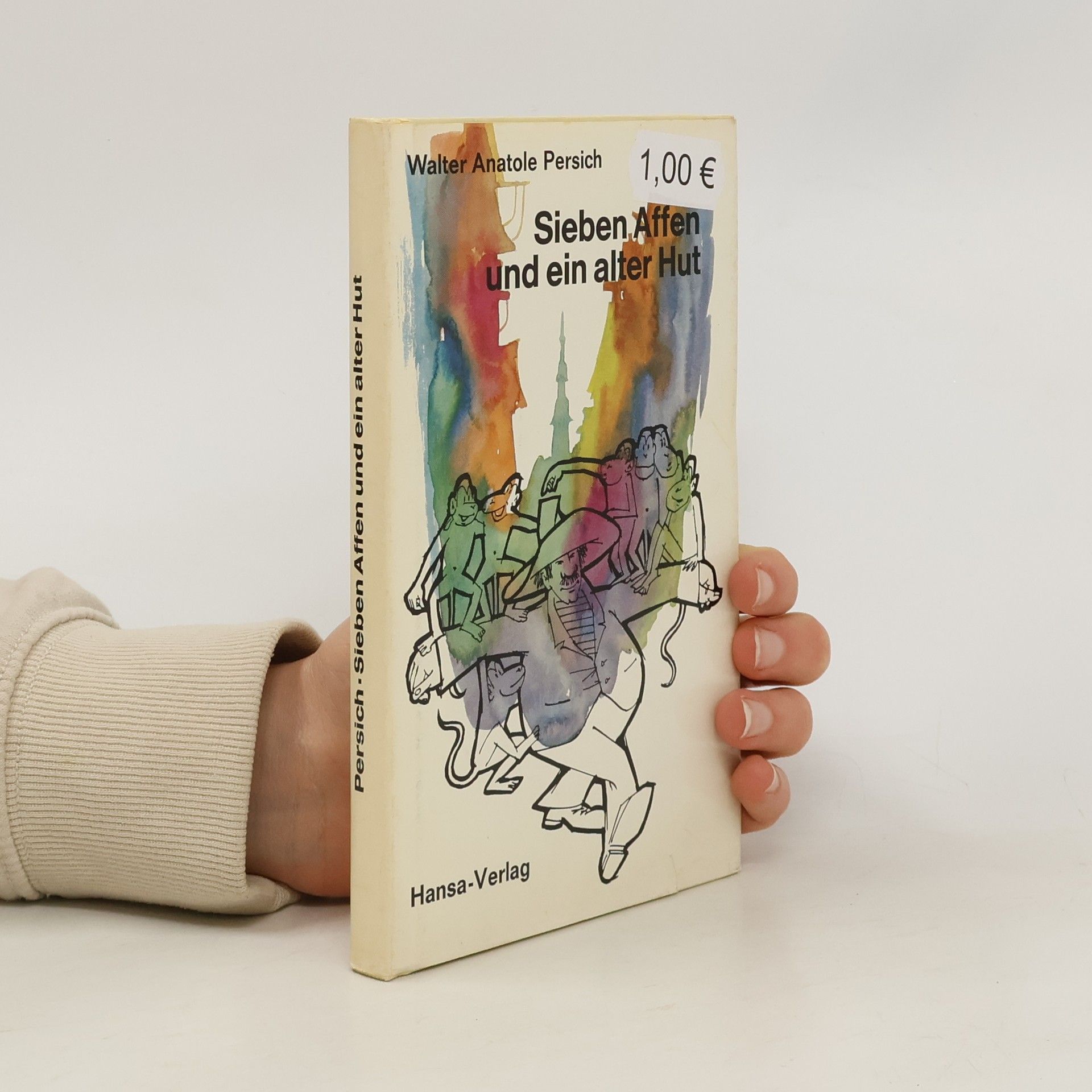 Walter Anatole Persich Sieben Affen und ein alter Hut