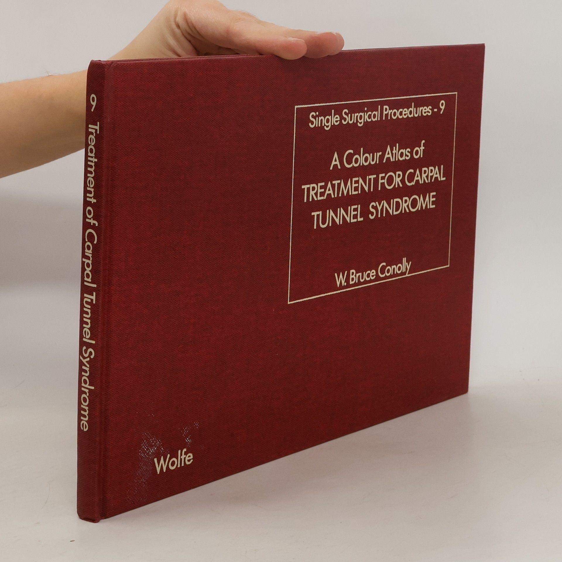 W. Bruce Conolly A Colour Atlas of Treatment of Carpal Tunnel Syndrome