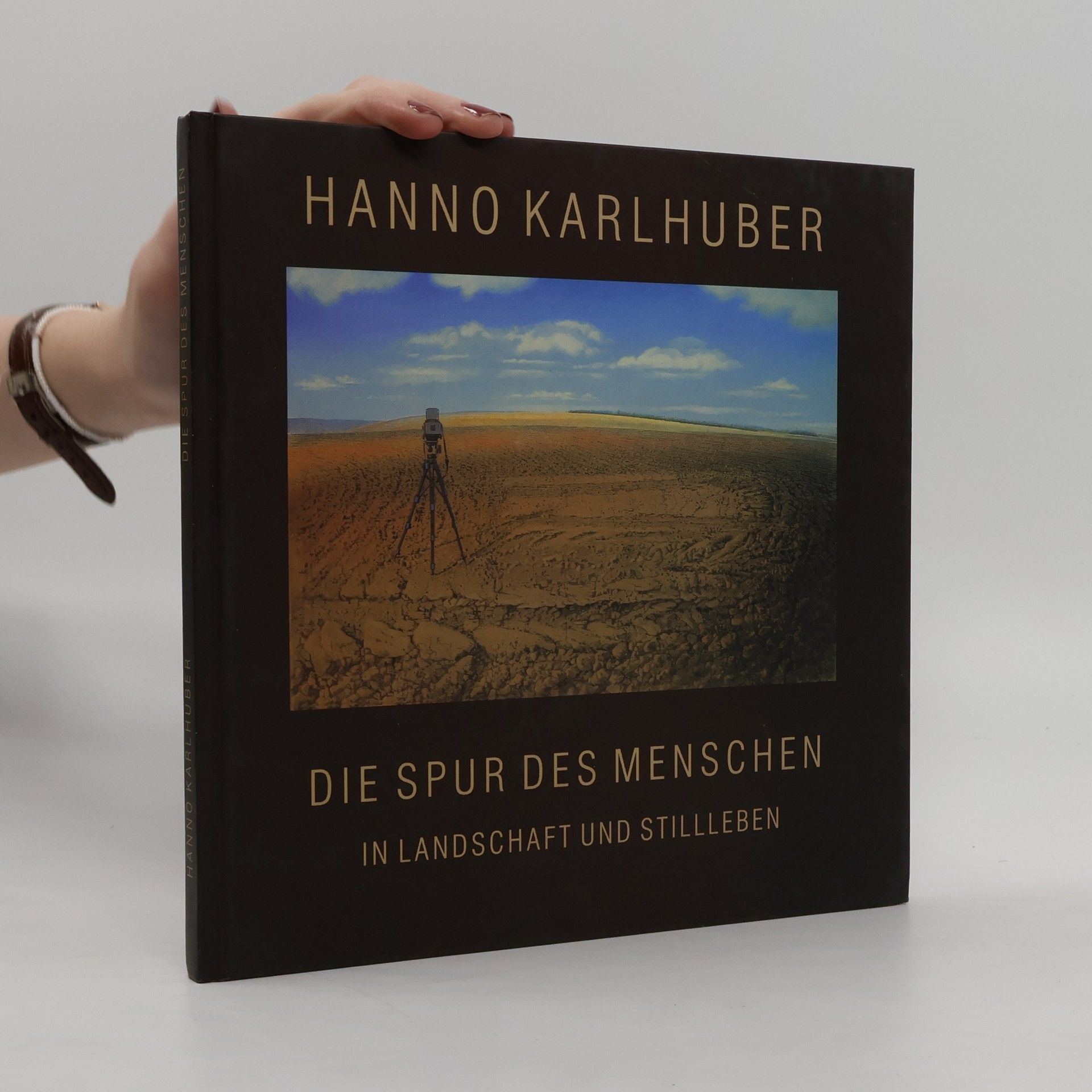 Hanno Karlhuber Die Spur des Menschen in Landschaft und Stillen