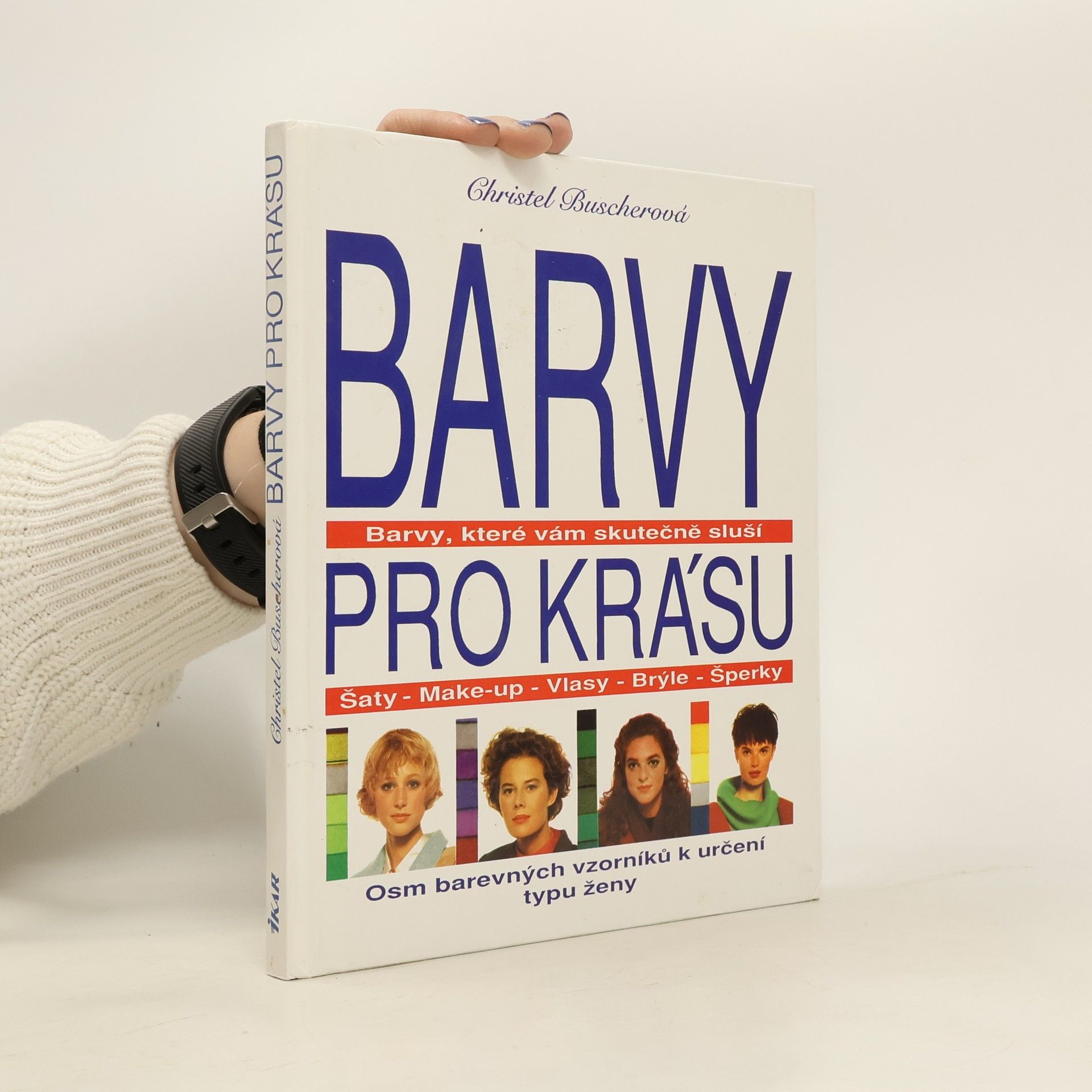 Christel Buscher Barvy pro krásu : barvy, které vám skutečně sluší, šaty, make-up, vlasy, brýle, šperky