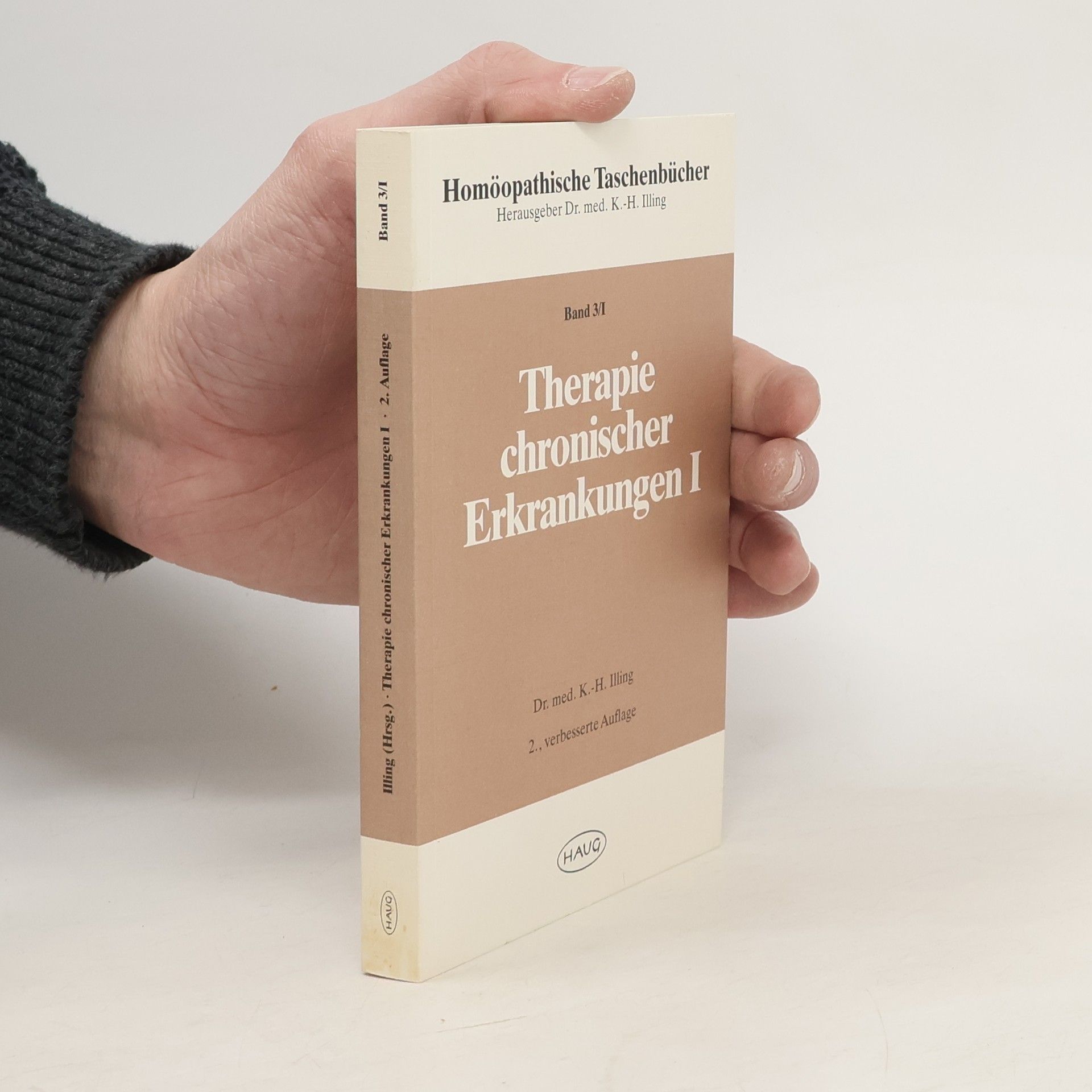 Kurt-Hermann Illing Homöopathische Taschenbücher. Band 3/I. Therapie chronischer Erkrankungen I.