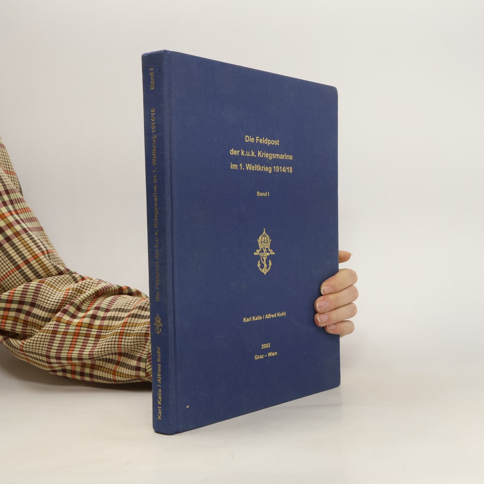 Die Feldpost der k.u.k. Kriegsmarine im 1. Weltkrieg 1914/18. Band I