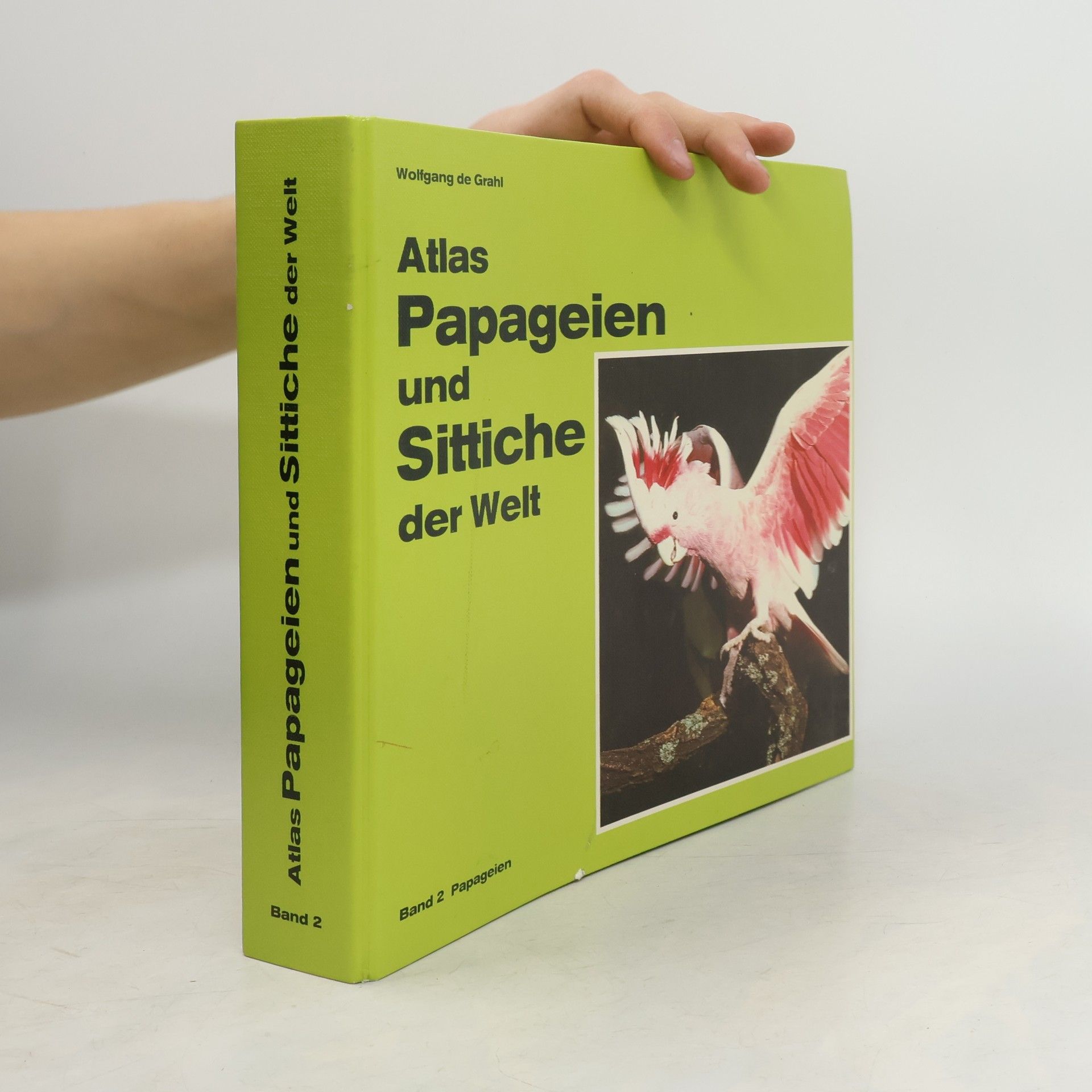 Wolfgang de Grahl Atlas Papageien und Sittiche der Welt. Band 2