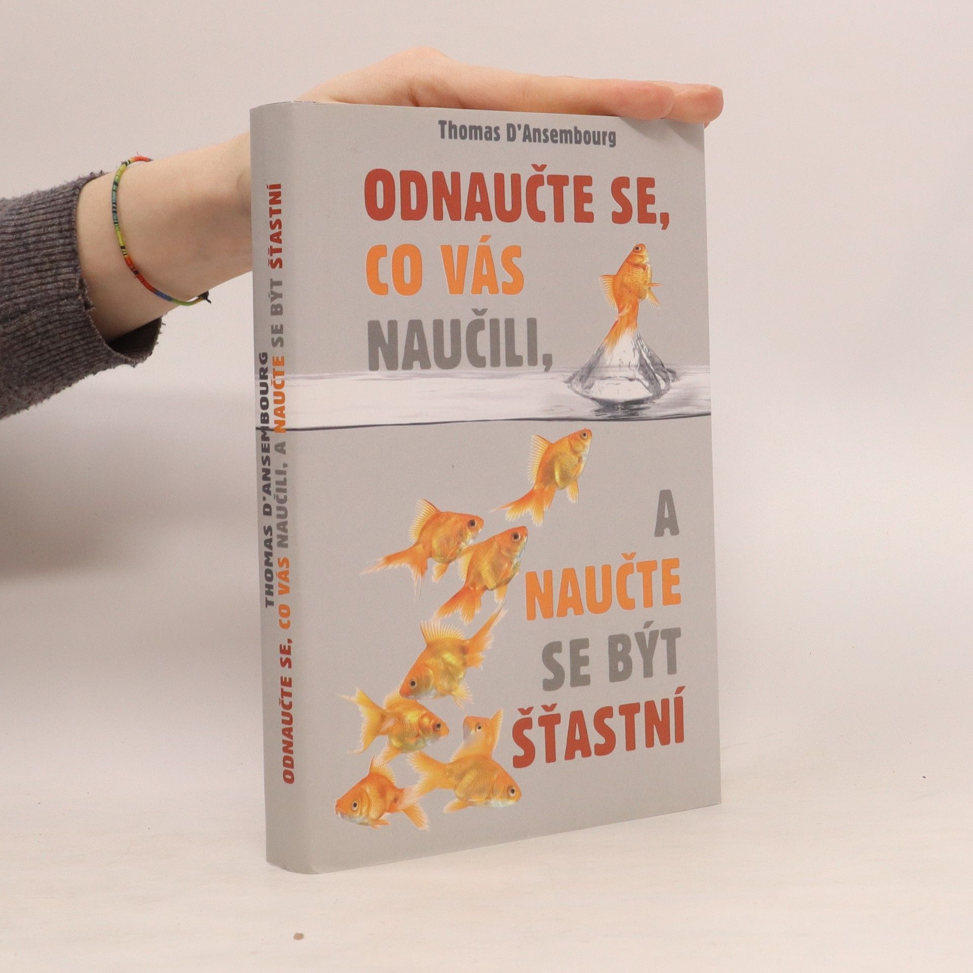 Thomas d. Ansembourg Odnaučte se, co vás naučili, a naučte se být šťastní