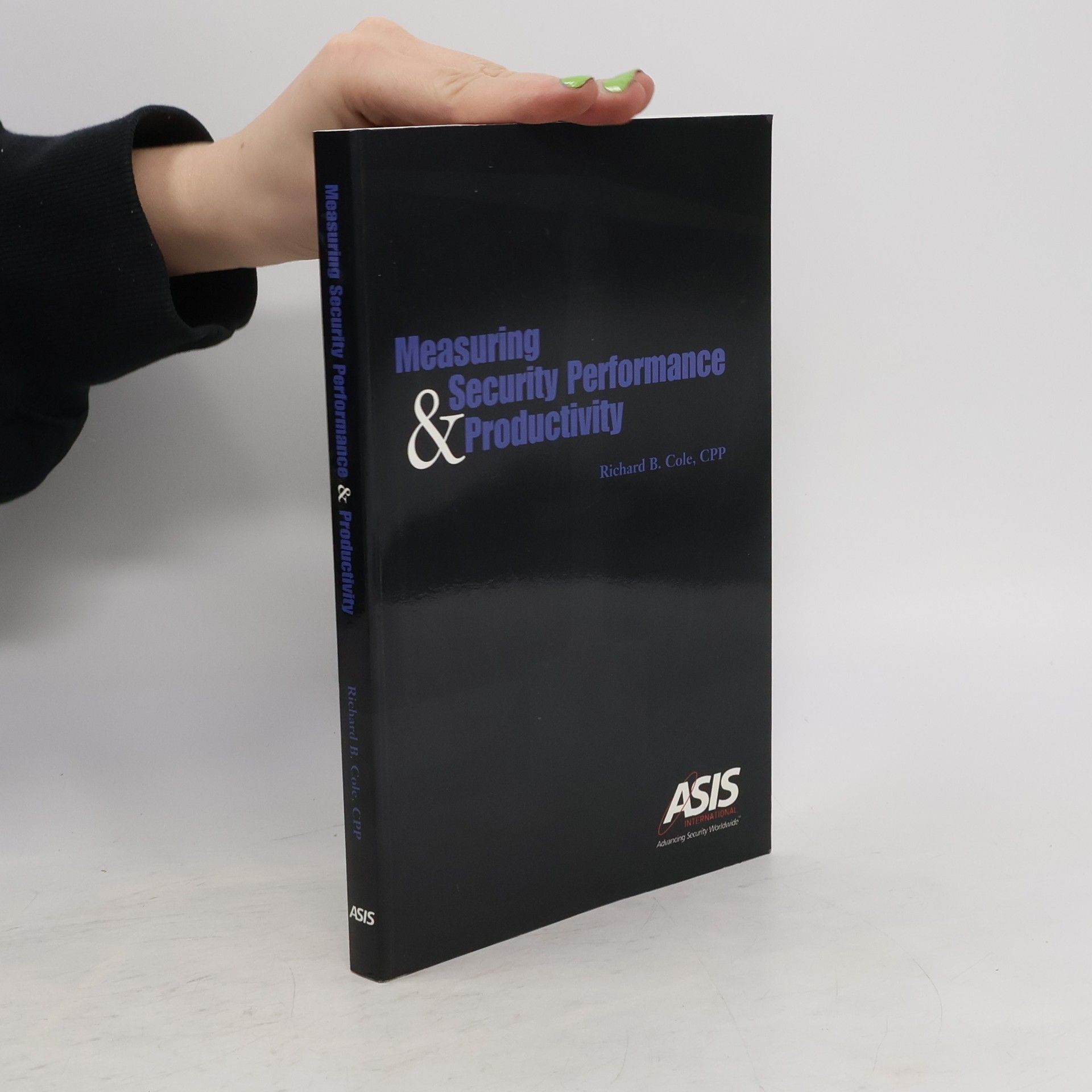 Richard B. Cole Measuring Security Performance & Productivity