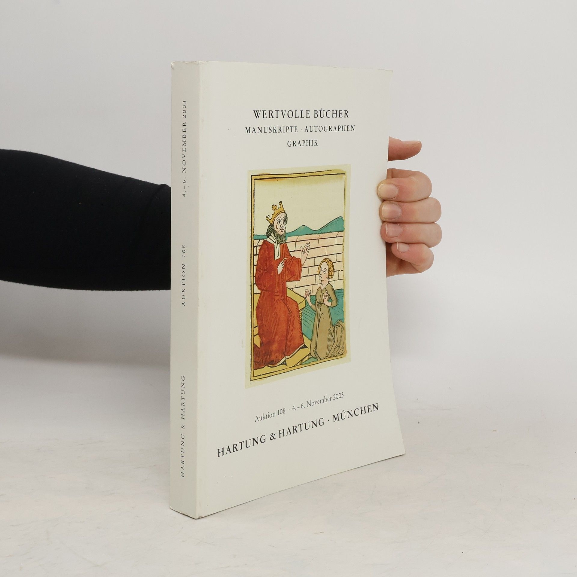 Autorenkollektiv Wertvolle Bücher. Manuskripte. Autographen. Graphik. Auktion 108/2003