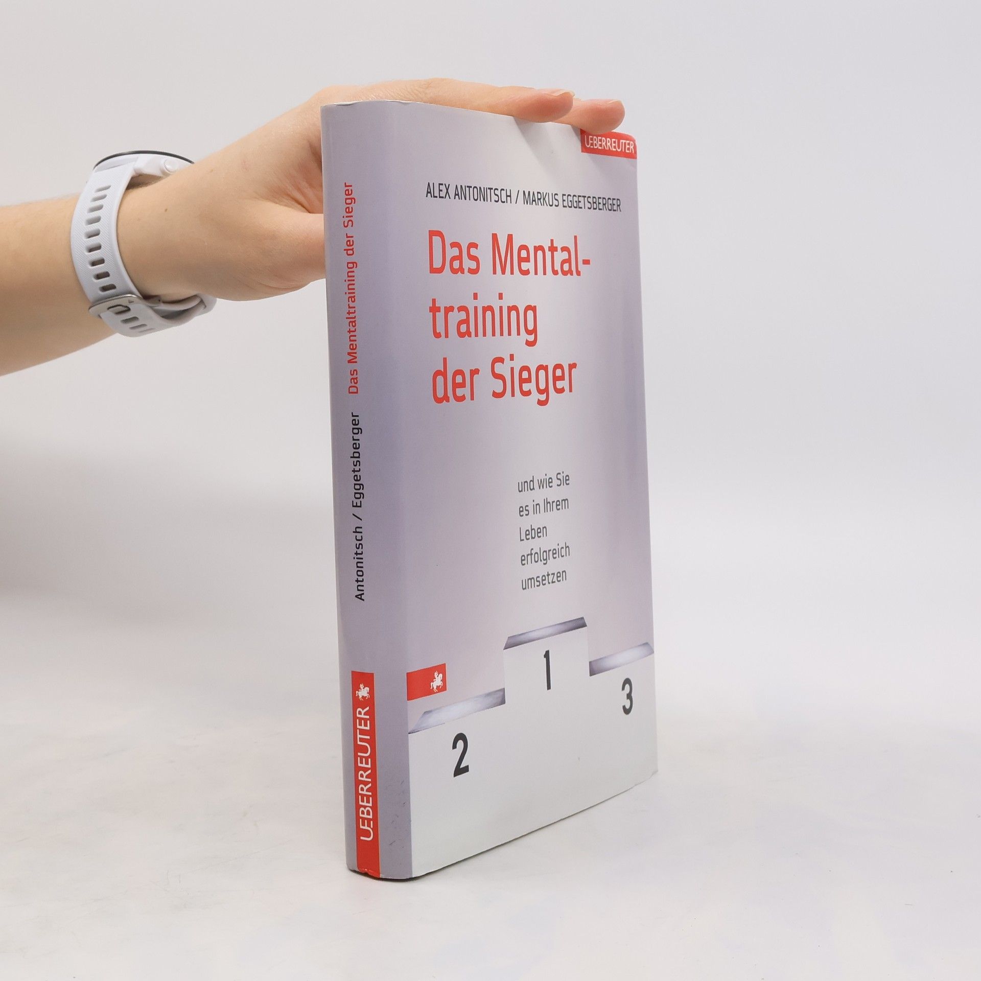 Alexander Antonitsch Das Mentaltraining der Sieger und wie Sie es in Ihrem Leben erfolgreich umsetzen