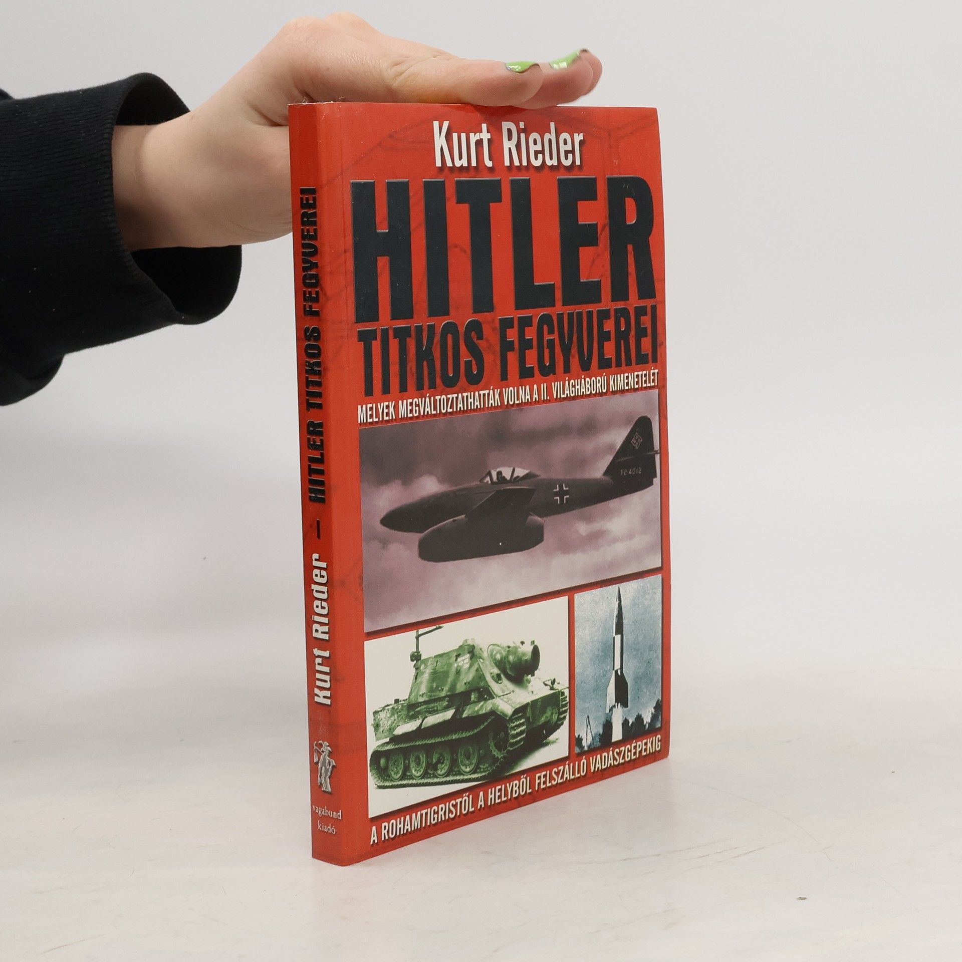 Kurt Rieder Hitler titkos fegyverei