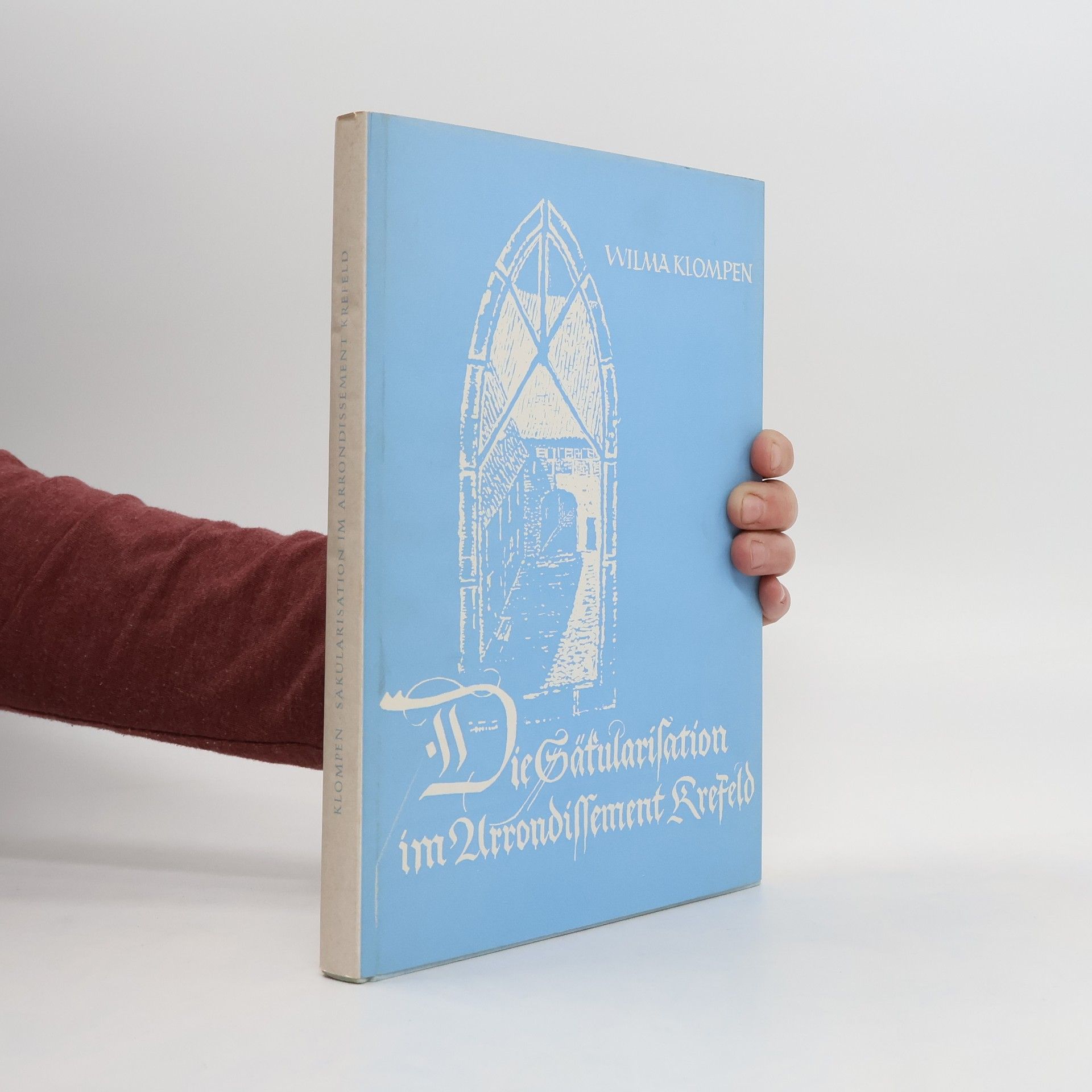 Wilma Klompen Die Säkularisation im Arrondissement Krefeld 1794-1814