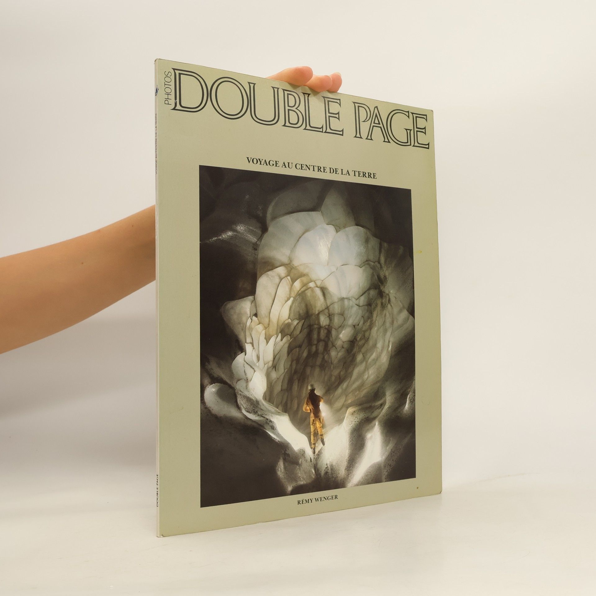Remy Wenger Photos Double Page. Voyage au centre de la terre