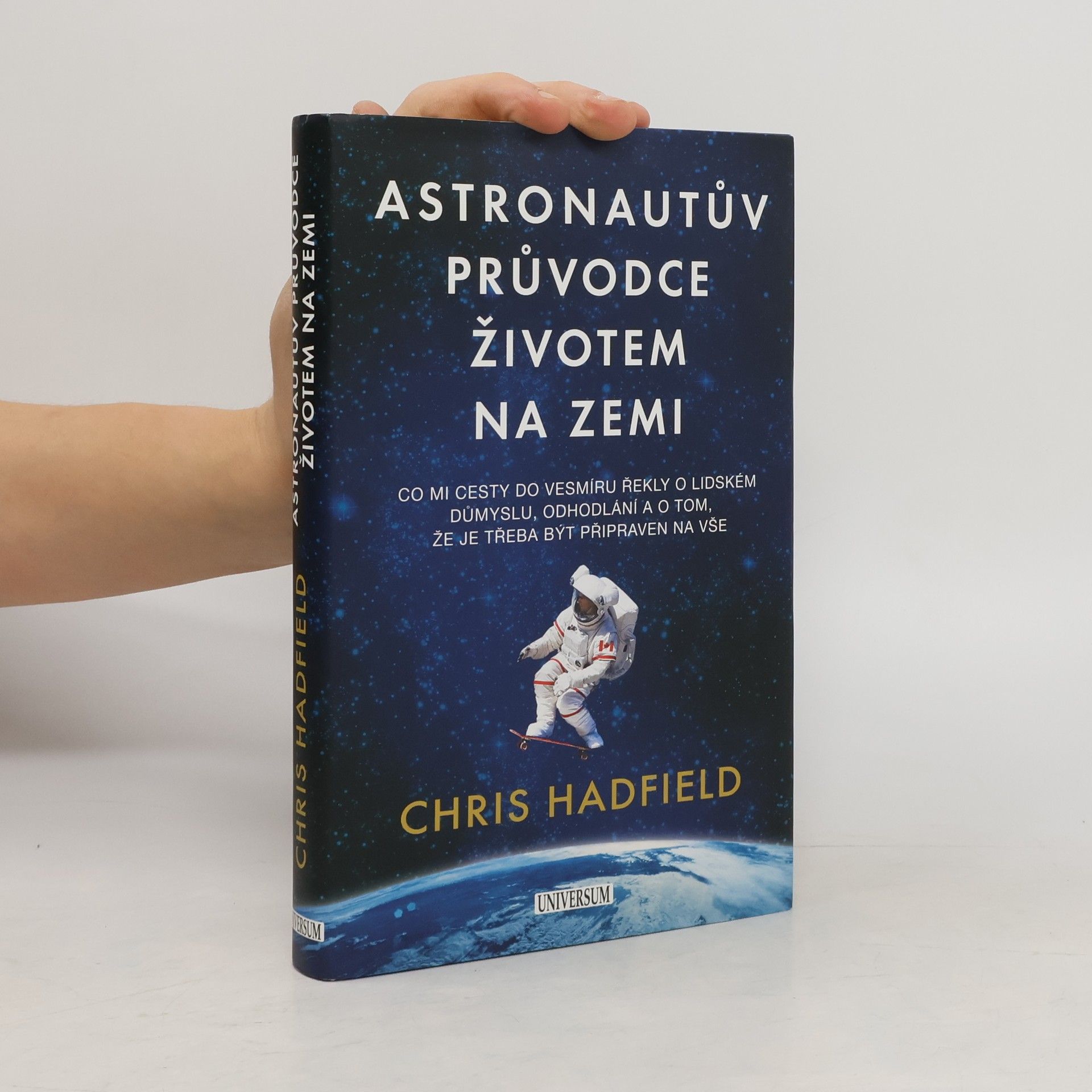 Chris Austin Hadfield Astronautův průvodce životem na Zemi