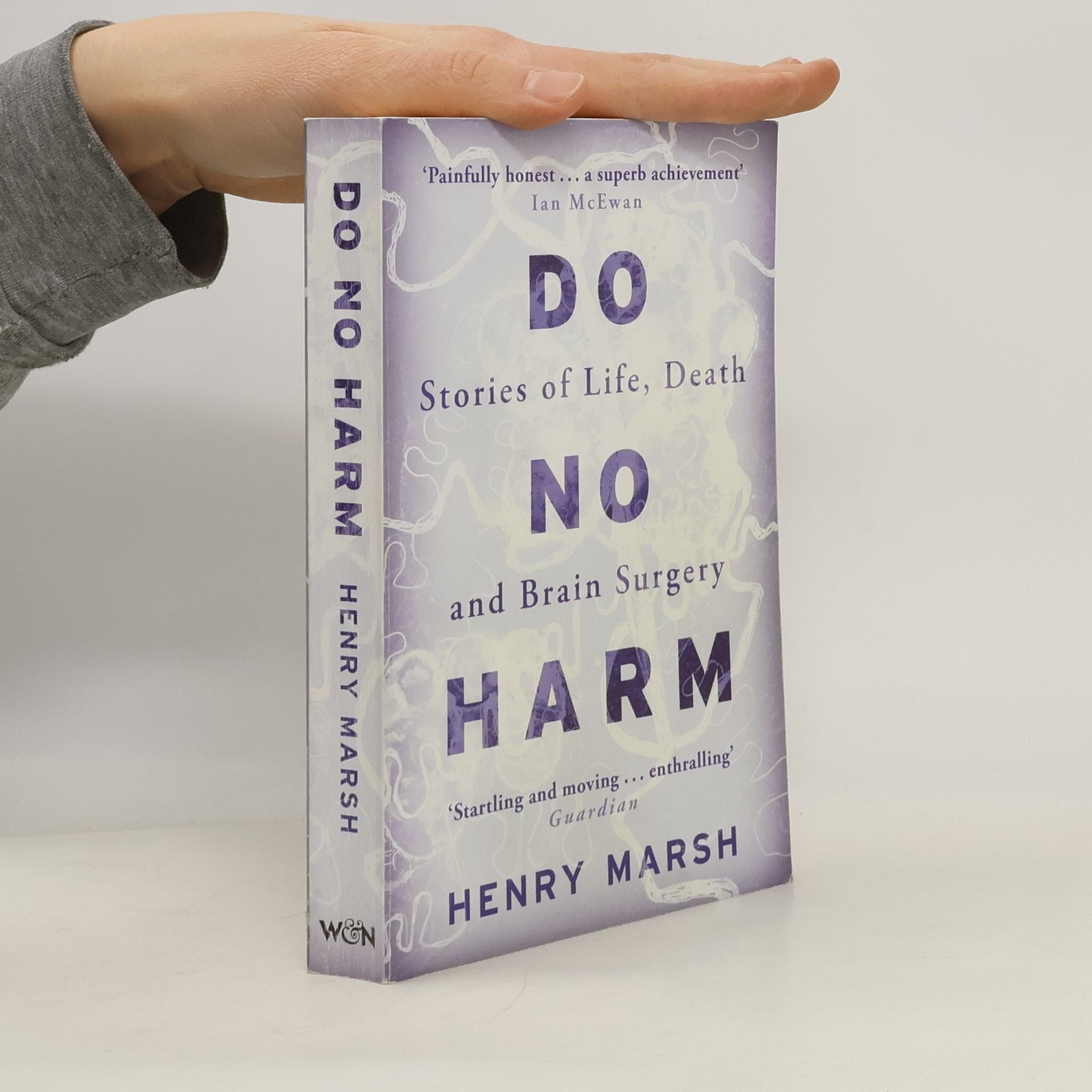 Henry Marsh Do no harm : stories of life, death and brain surgery