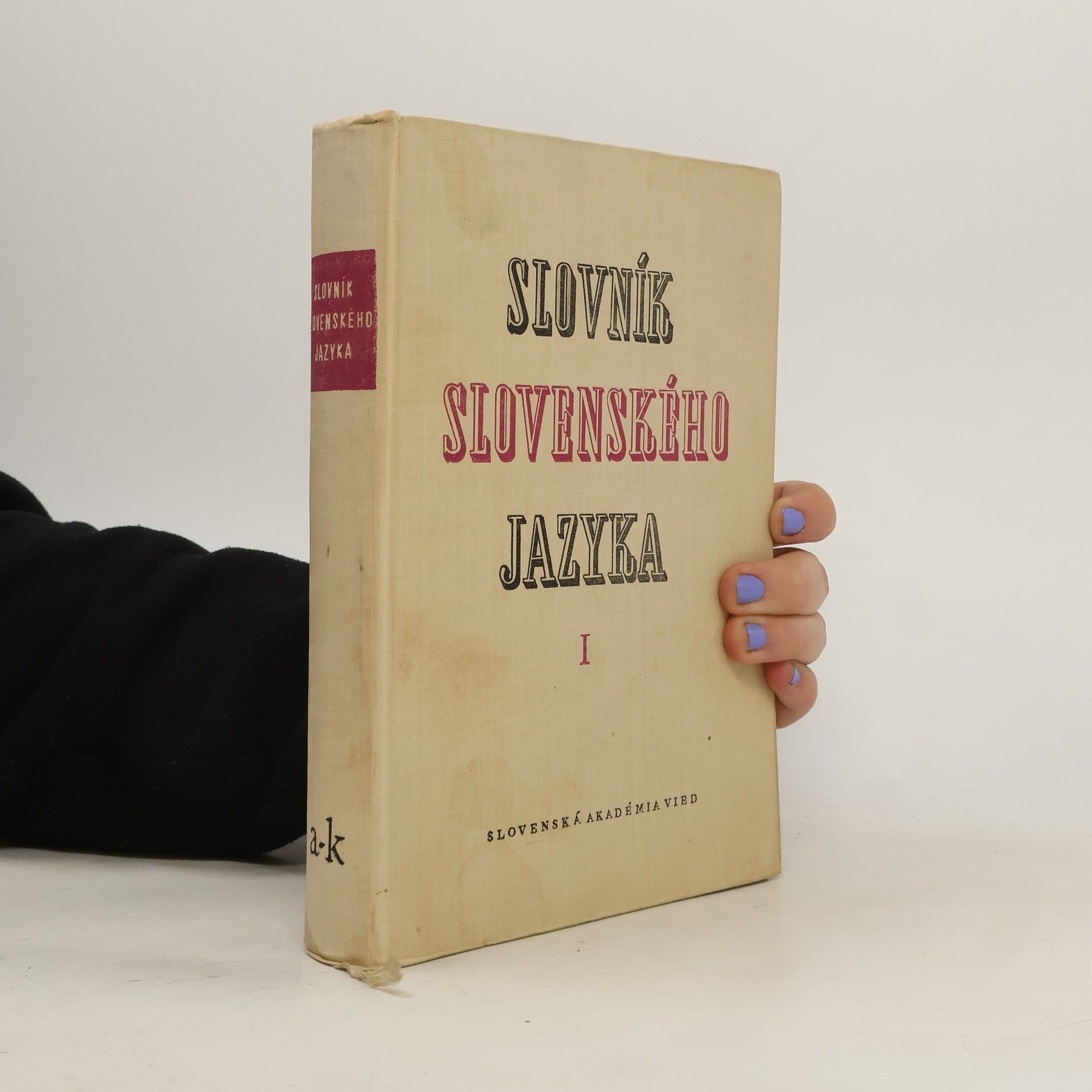 Various authors Slovník slovenského jazyka I. a-k
