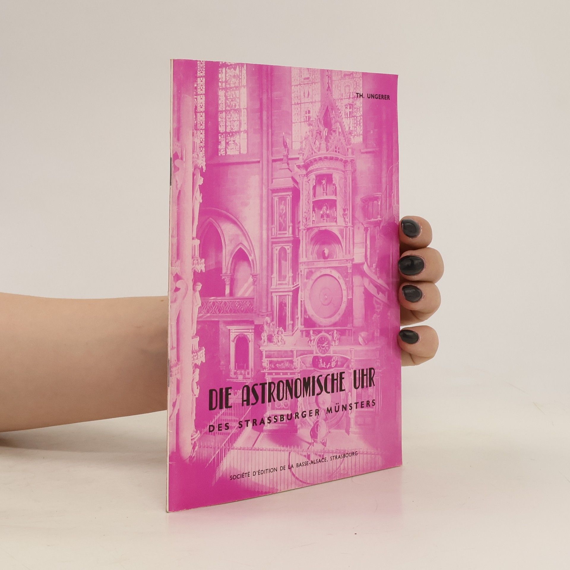 Theodor Ungerer Die astronomische Uhr des Strassburger Münster