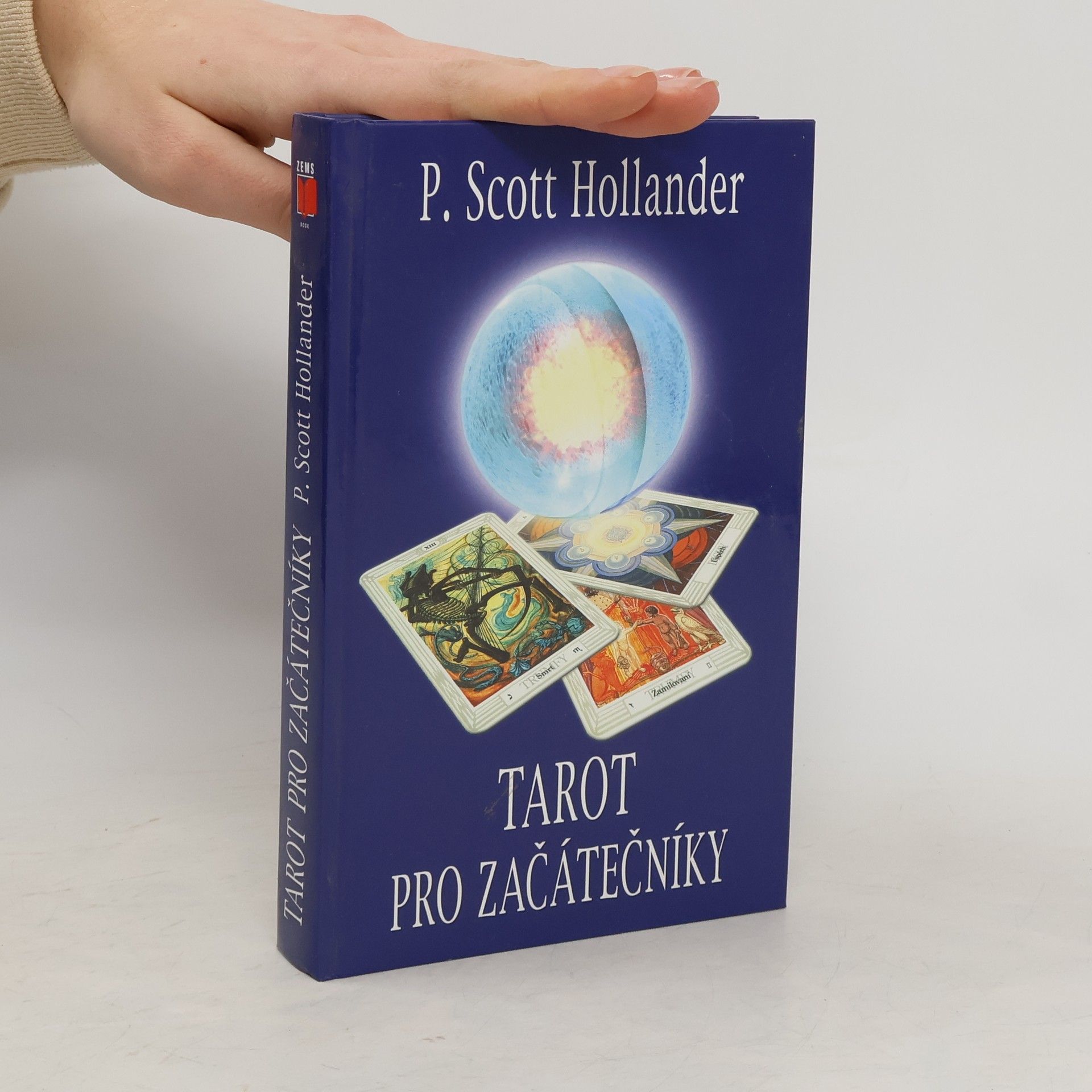 P. Scott Hollander Tarot pro začátečníky. Snadná cesta k porozumění a interpretaci Tarotu