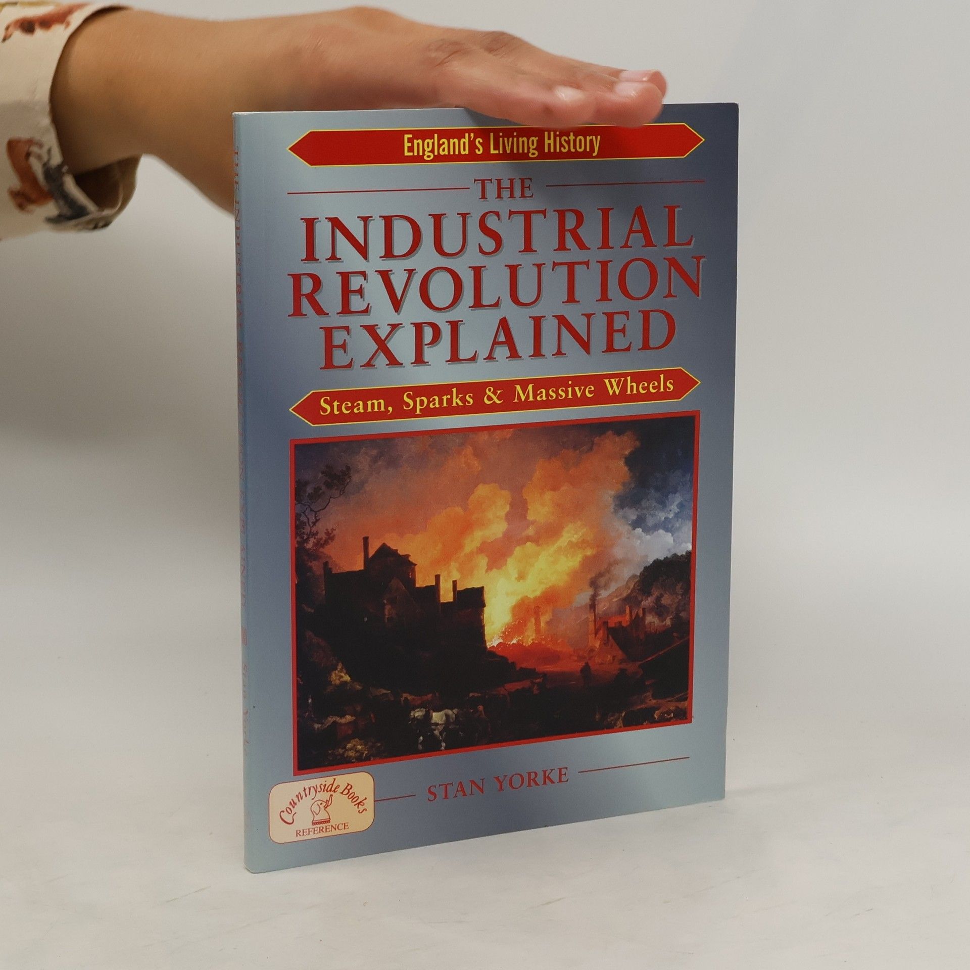 Stan Yorke The Industrial Revolution Explained