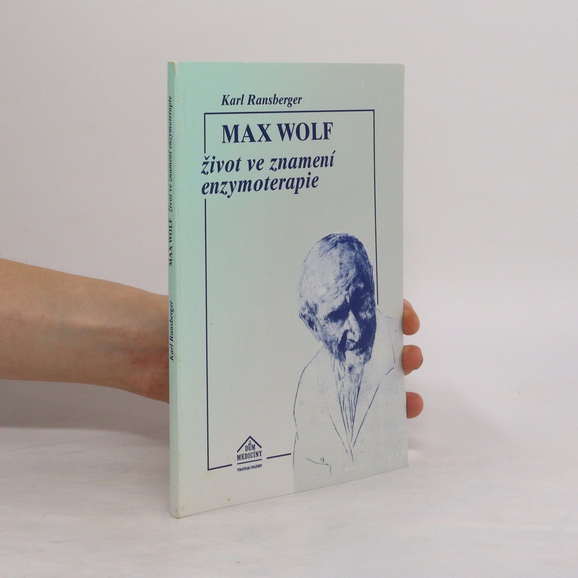 Karl Ransberger Max Wolf. Život ve znamení enzymoterapie
