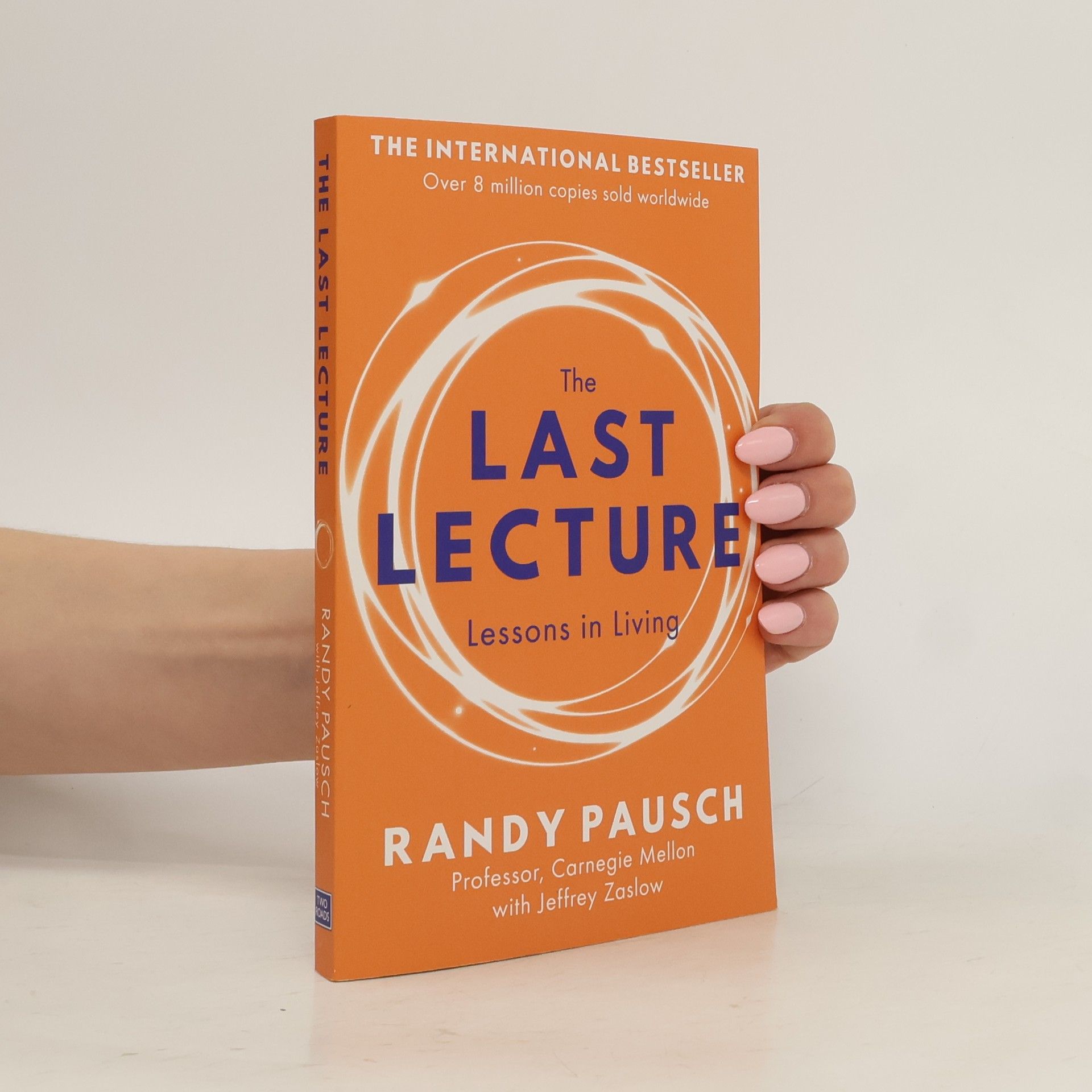 Randy Pausch The Last Lecture. Lessons in Living