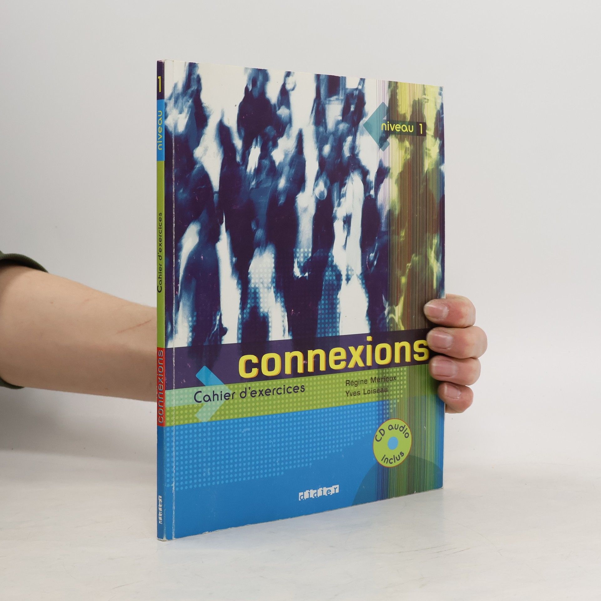 Régine Mérieux Connexions. Niveau 1. Cahier d'exercices