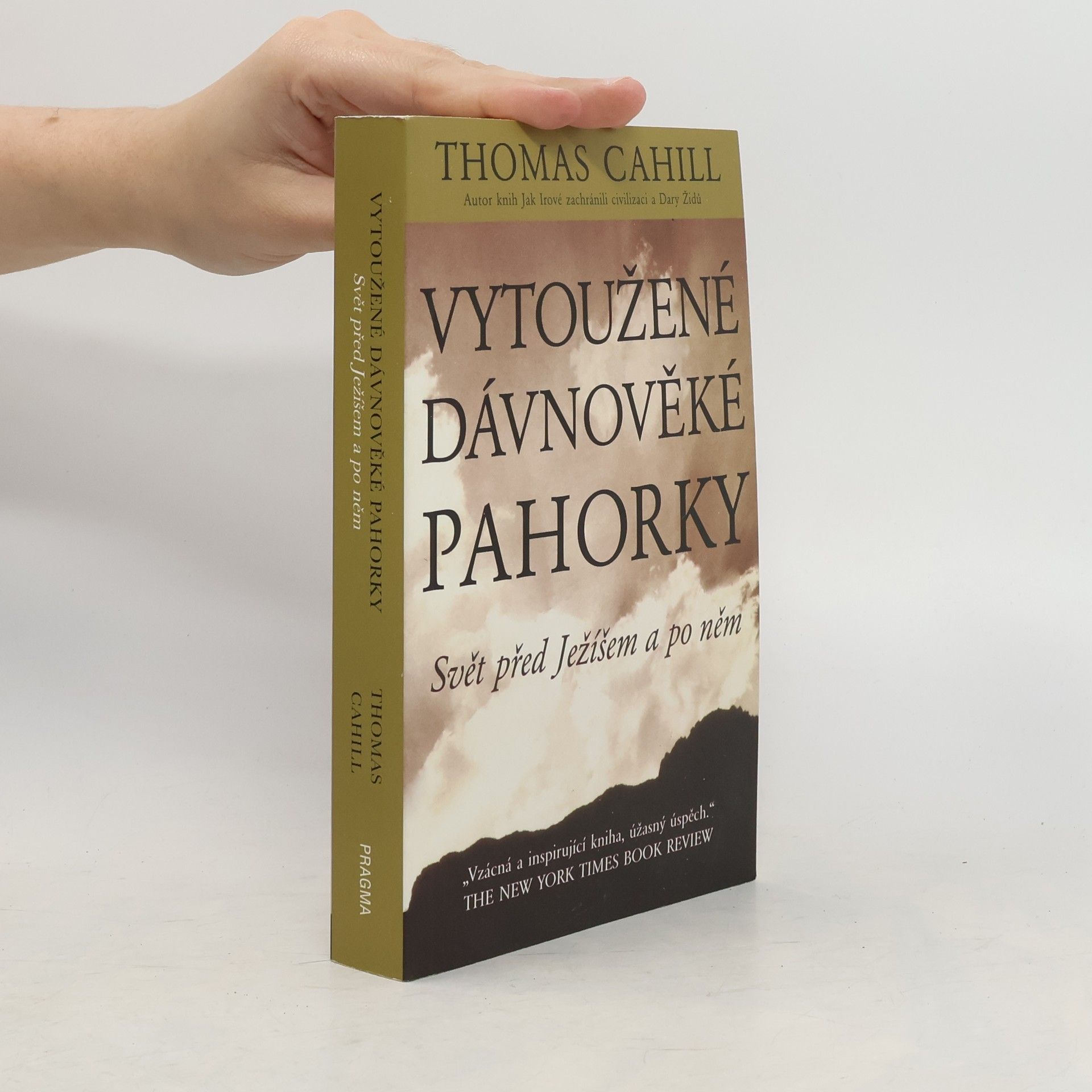Thomas Cahill Vytoužené dávnověké pahorky: Svět před Ježíšem a po něm