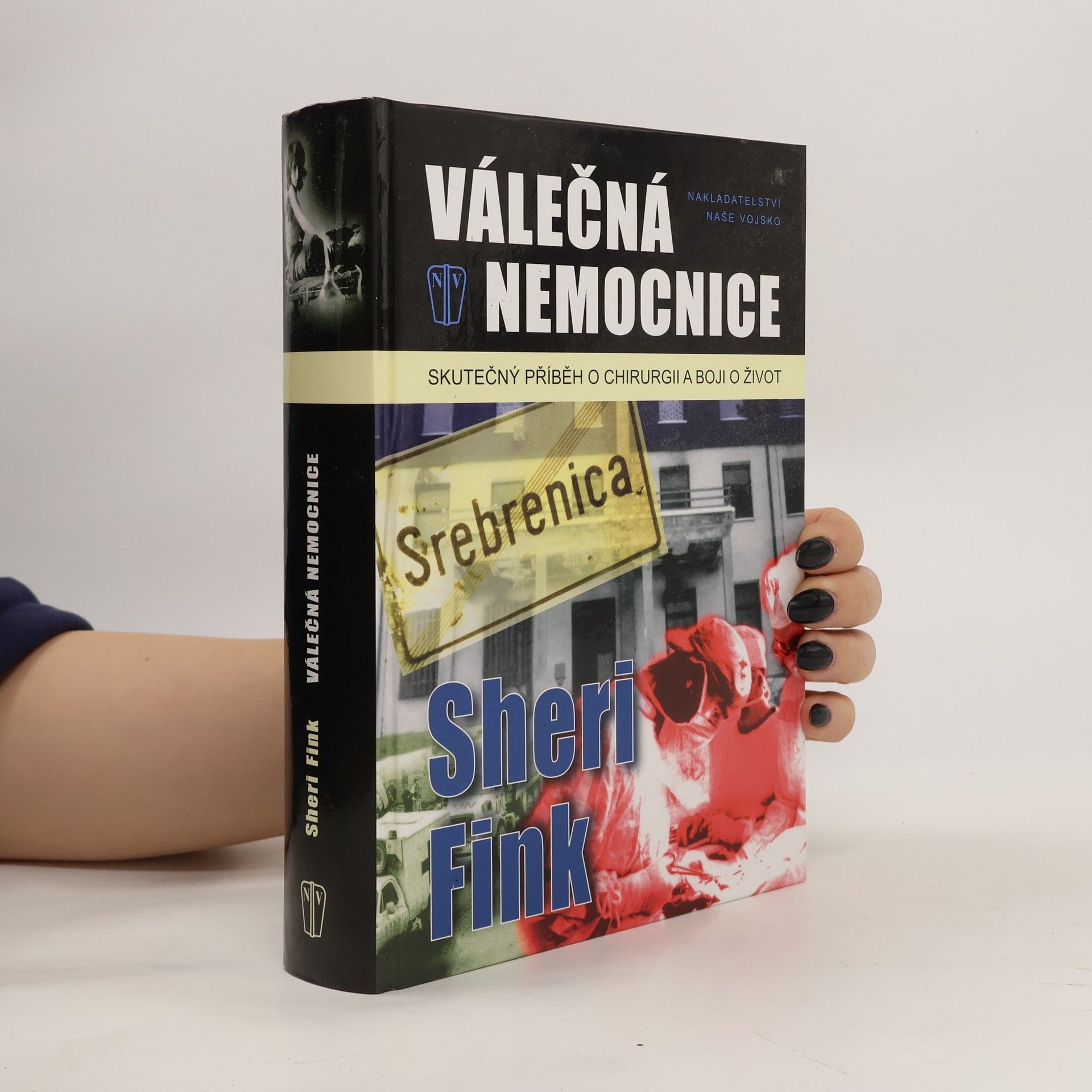 Sheri Fink Válečná nemocnice : skutečný příběh o chirurgii a boji o život