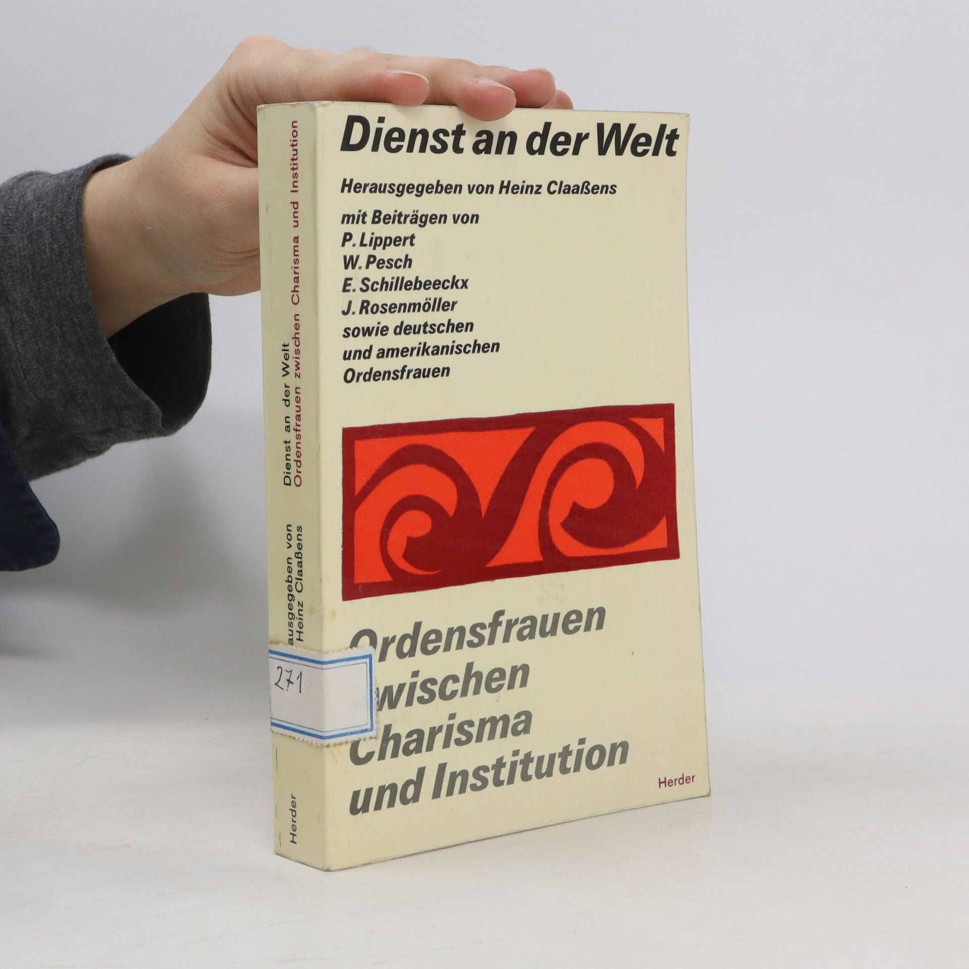 Heinz Claaßens  Dienstan an der Welt. Ordensfrauen zwischen Charisma und Institution