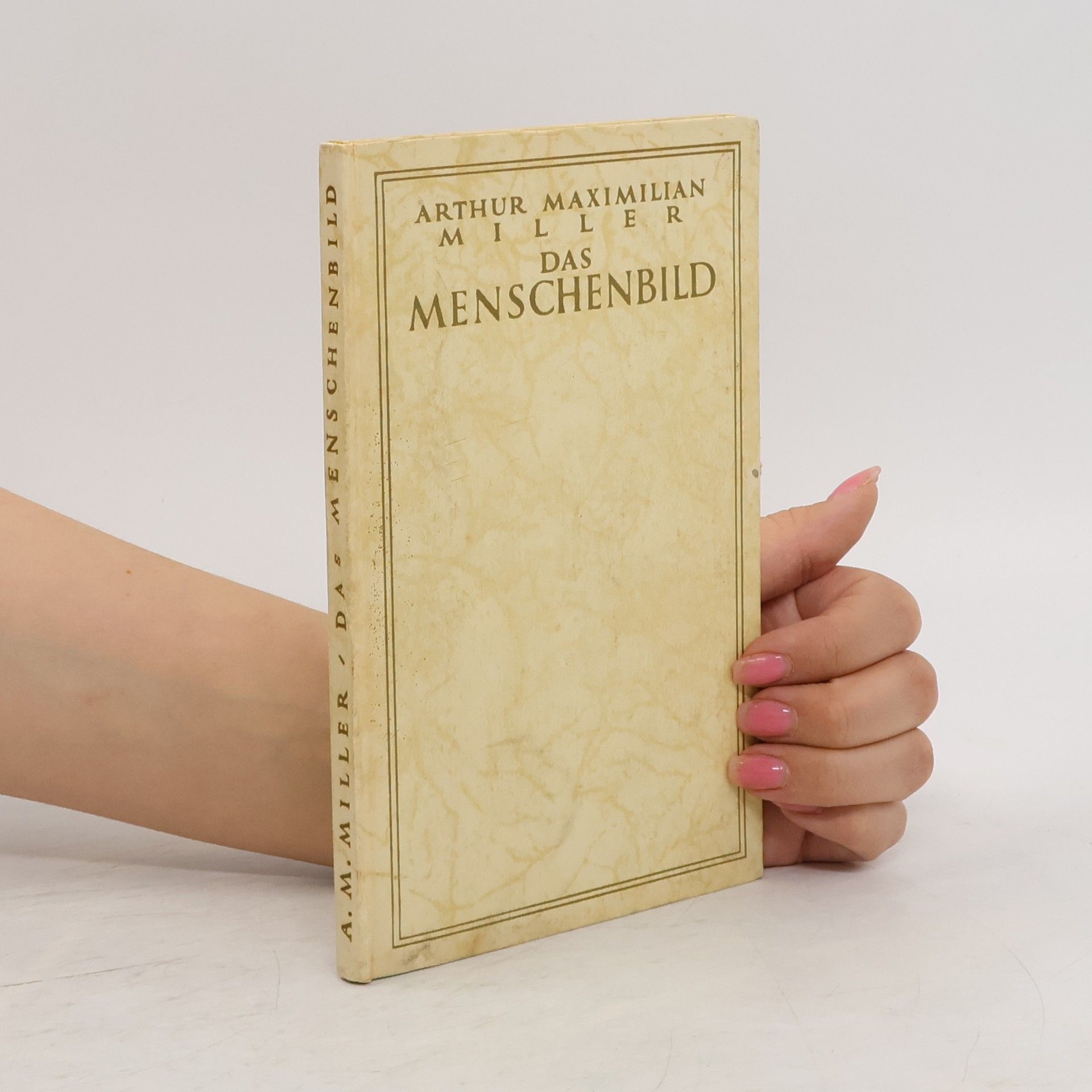 Arthur Maximilian Miller Das Menschenbild
