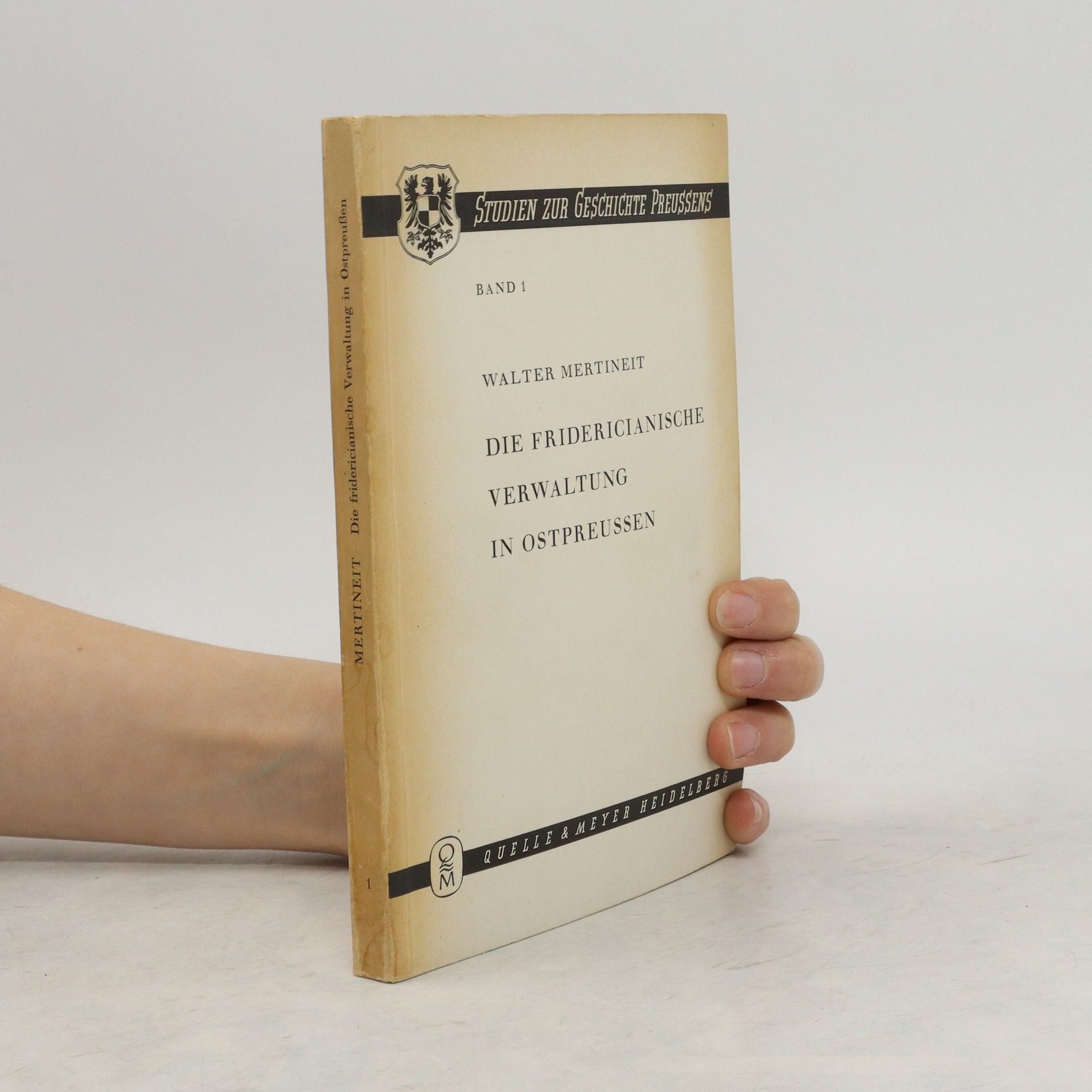 Die fridericianische Verwaltung in Ostpreussen. Studien zur Geschichte Preussens Band 1) Band 1