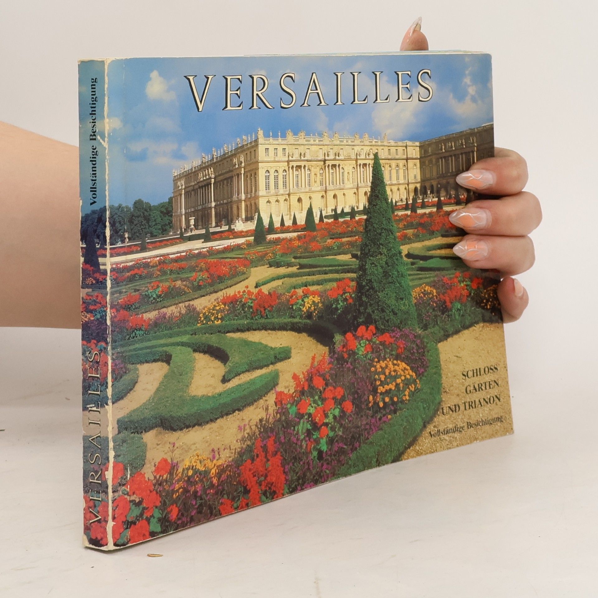 Elisabeth Lisiak Versailles. Das Schloss, die Gärten und Trianon