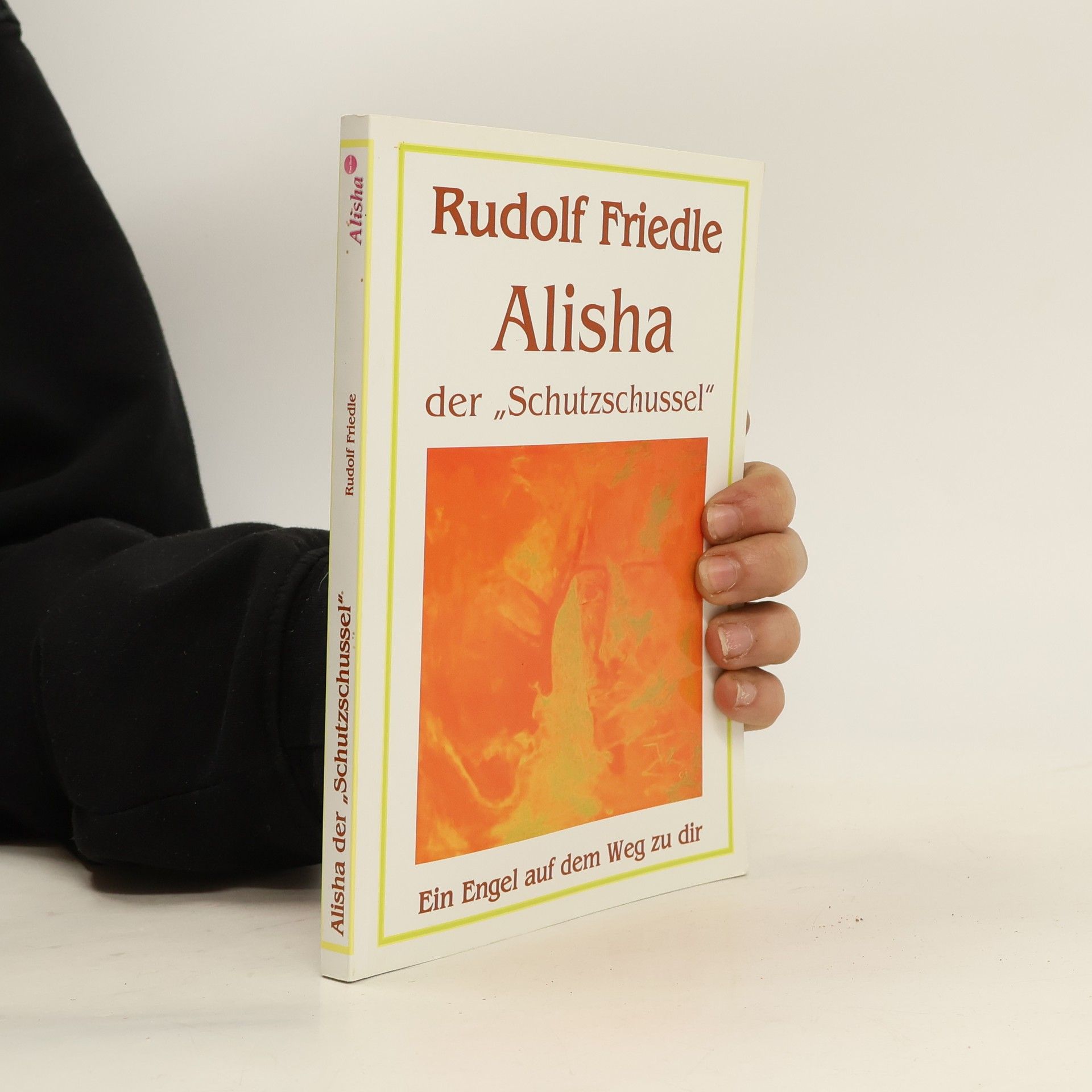 Rudolf Friedle Alisha der ,,Schutzschussel"
