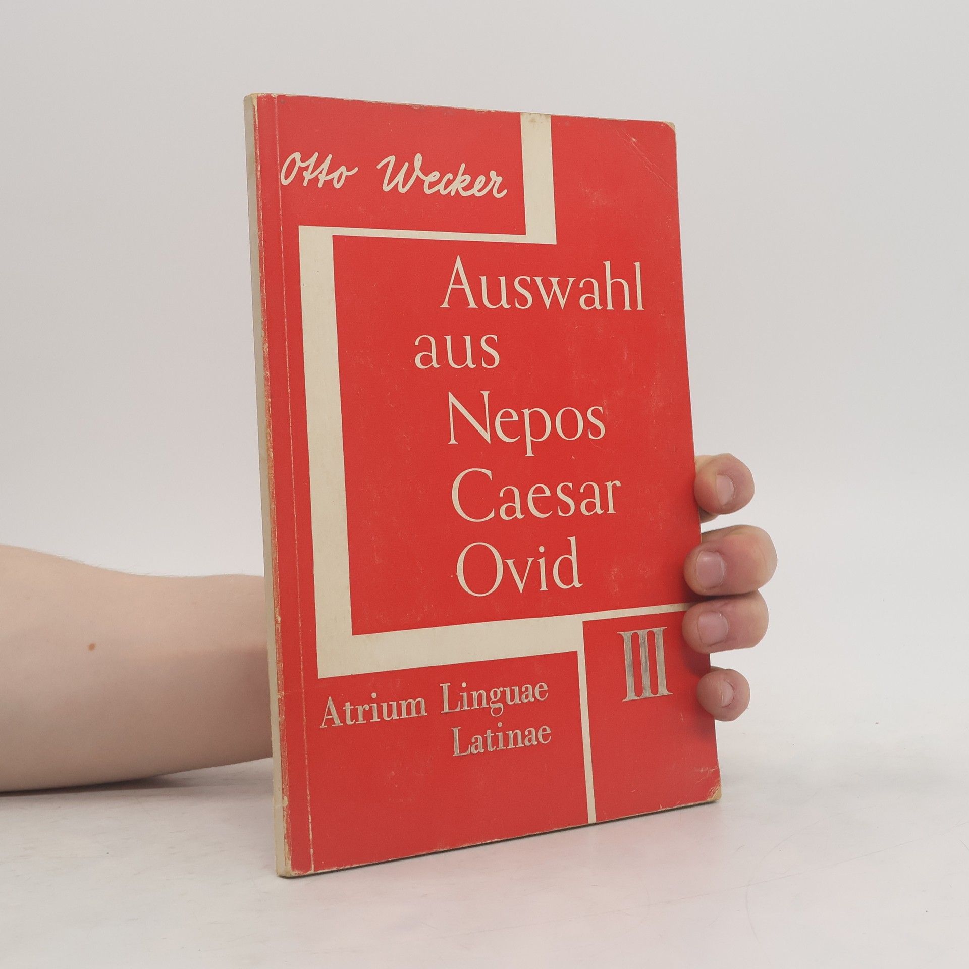Otto Wecker Auswahl aus Nepos, Caesar, Ovid